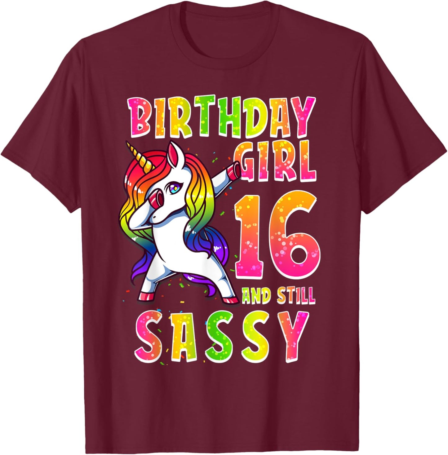 16th Birthday Girl Dabbing Unicorn 16 Years & Still SASSY T-Shirt - T-Shirt | Maroon
