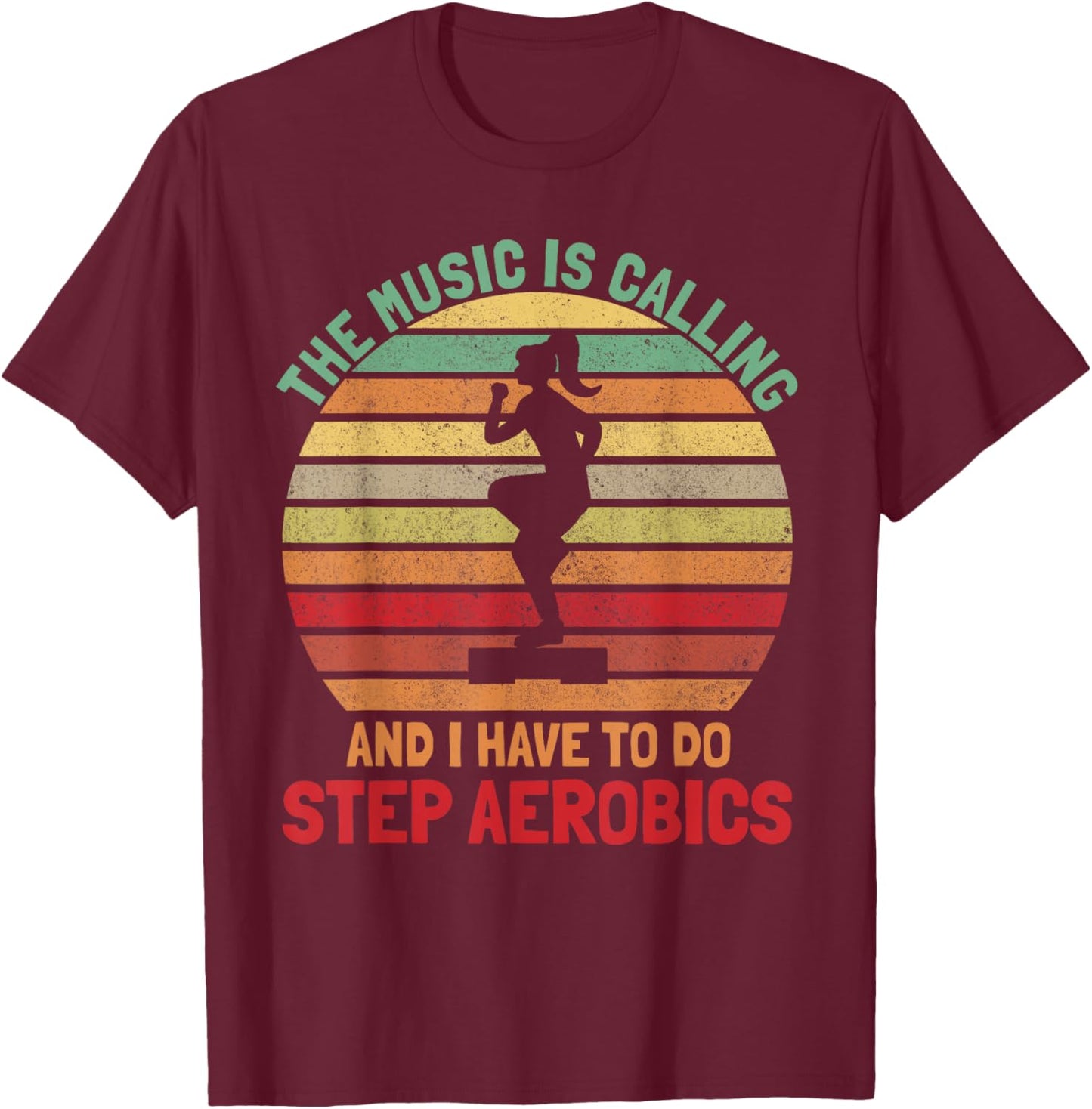 Funny Step Aerobics - The Music Is Calling Step Aerobics T-Shirt - T-Shirt | Maroon