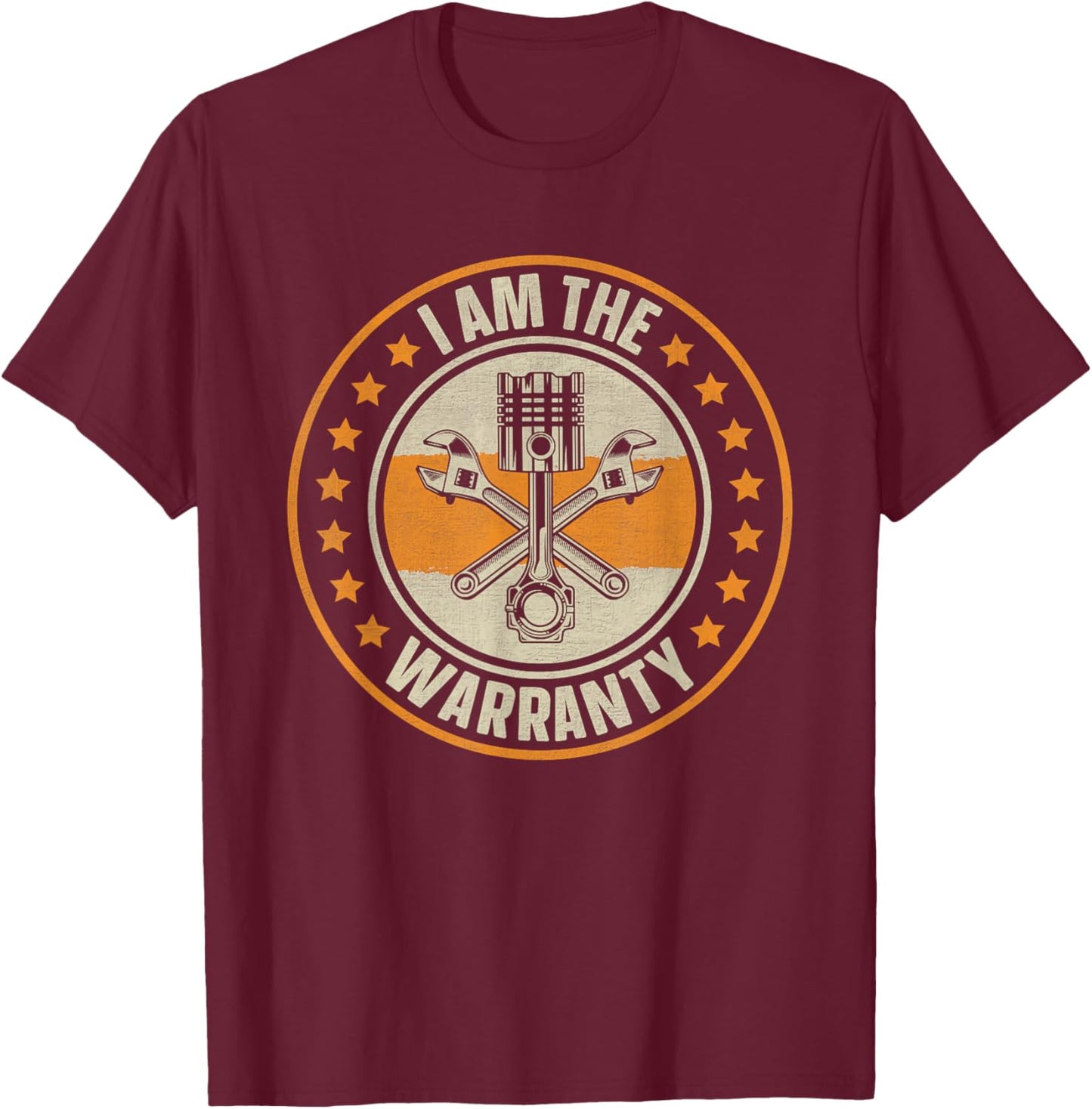 I Am The Warranty Car's Garage Car Lovers Enthusiast T-Shirt - T-Shirt | Maroon