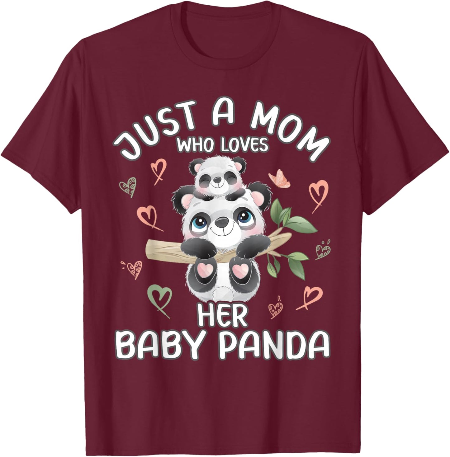 Mom Panda Love "Just A Mom Who Loves Her Baby Panda" T-Shirt - T-Shirt | Maroon