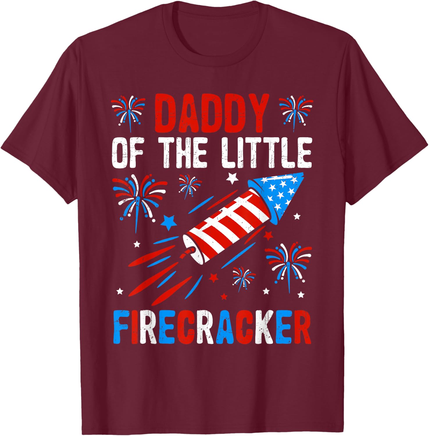 Daddy Of The Little Firecracker 4th of July dad Birthday T-Shirt - T-Shirt | Maroon