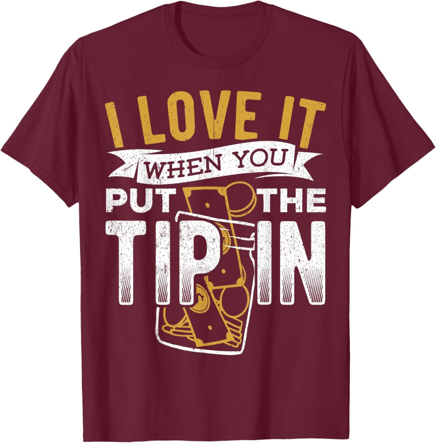 I Love it When You Put The tip in - Barista Mixologist T-Shirt - T-Shirt | Maroon
