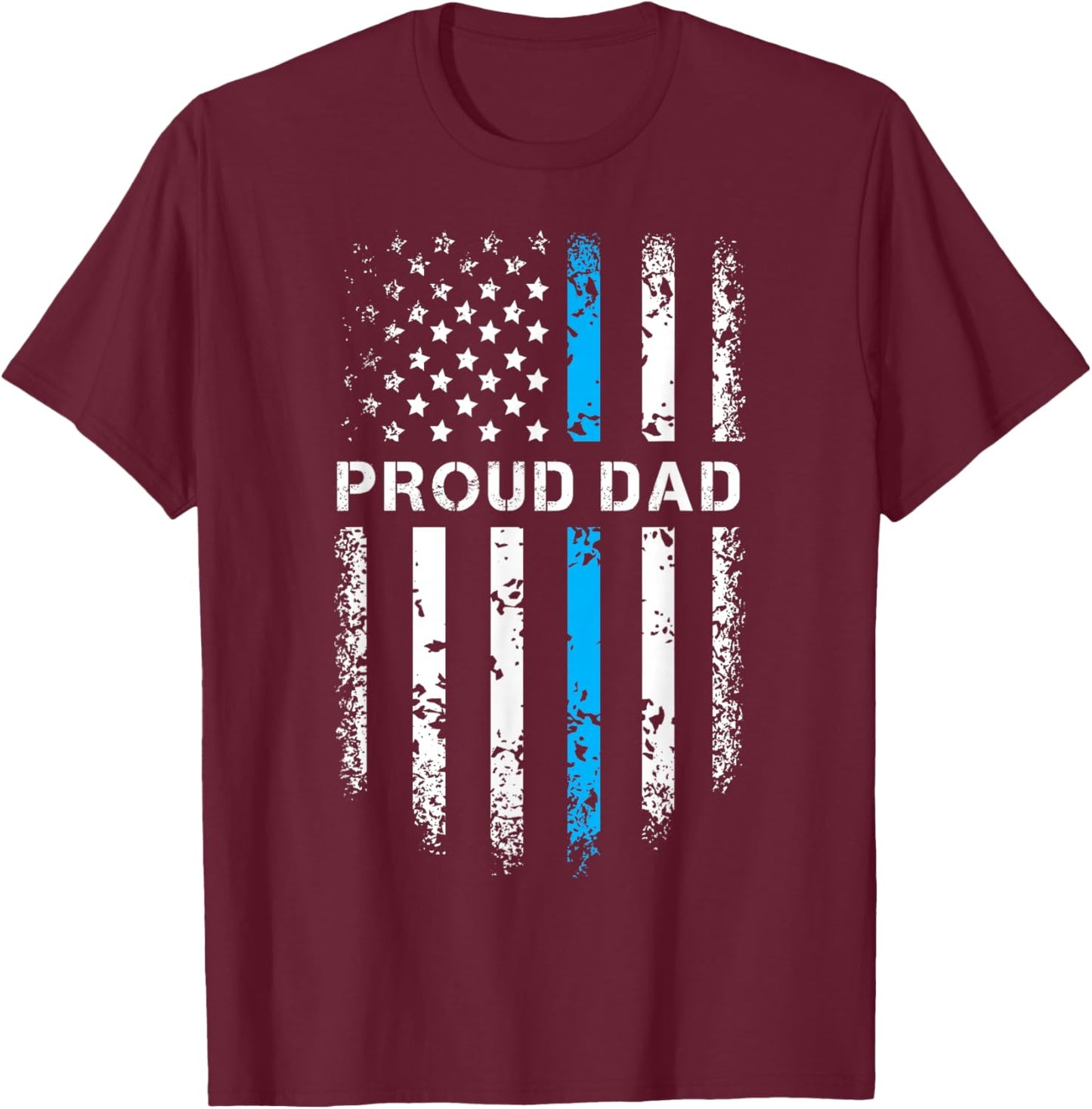 Proud Dad Patriotic Law Enforcement Supporter Police Officer T-Shirt - T-Shirt | Maroon