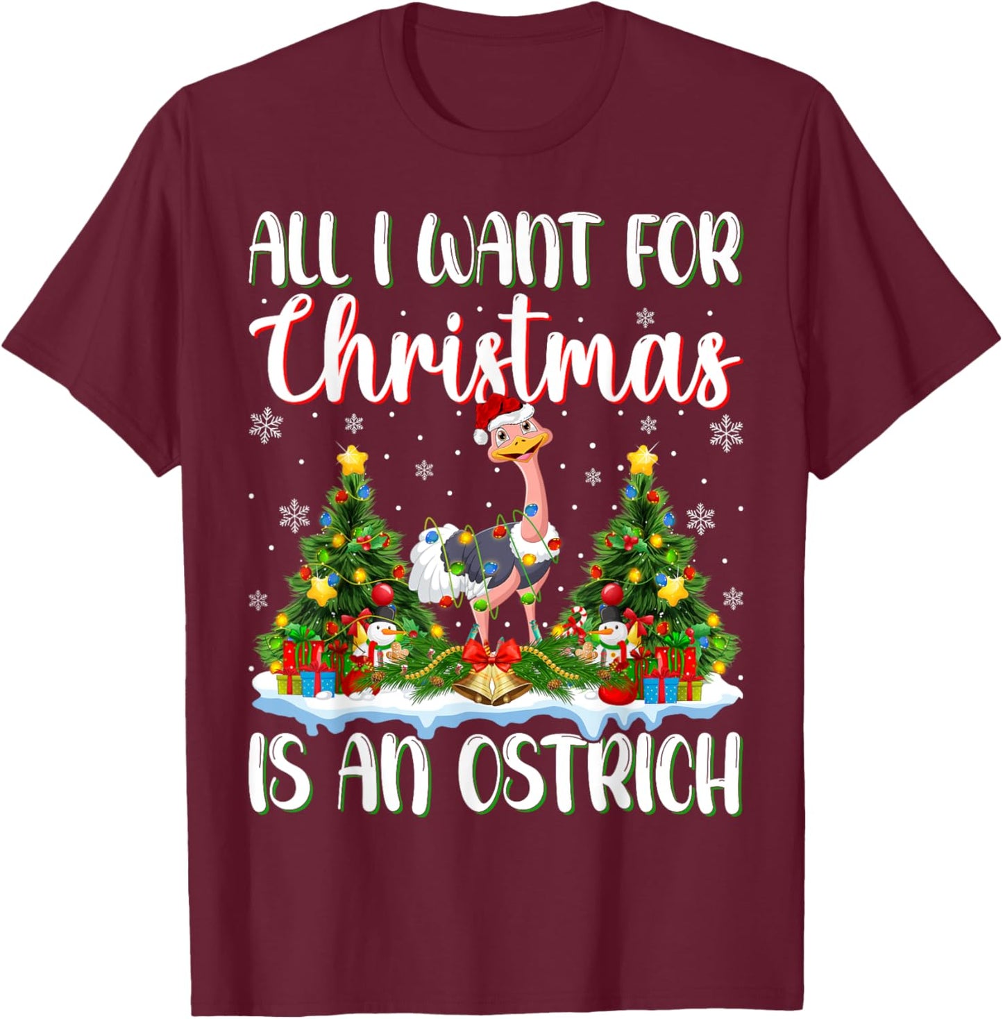 Xmas Lighting Santa All I Want For Christmas Is A Ostrich T-Shirt - T-Shirt | Maroon