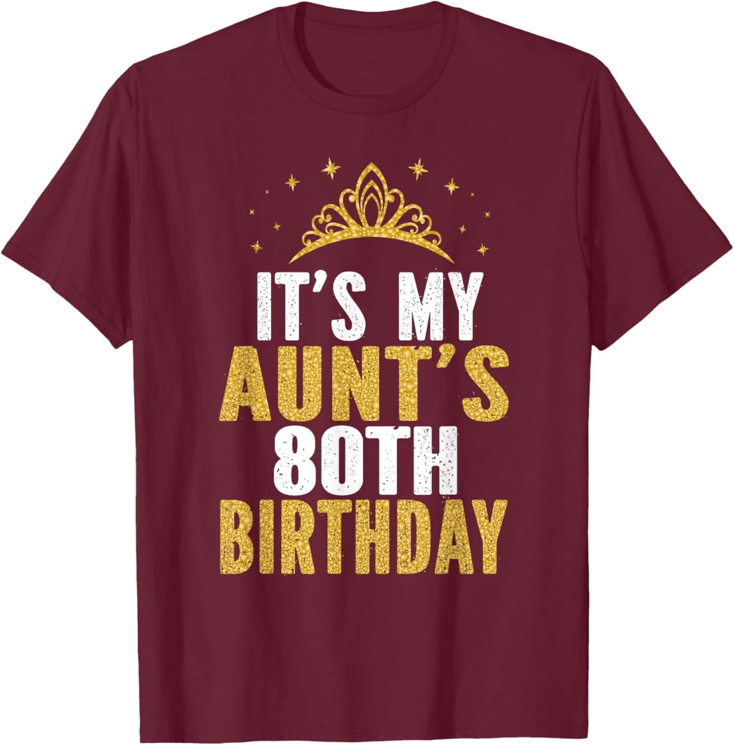 It's My Aunt's 80th Birthday Idea 80 Years Old Aunty T-Shirt - T-Shirt | Maroon
