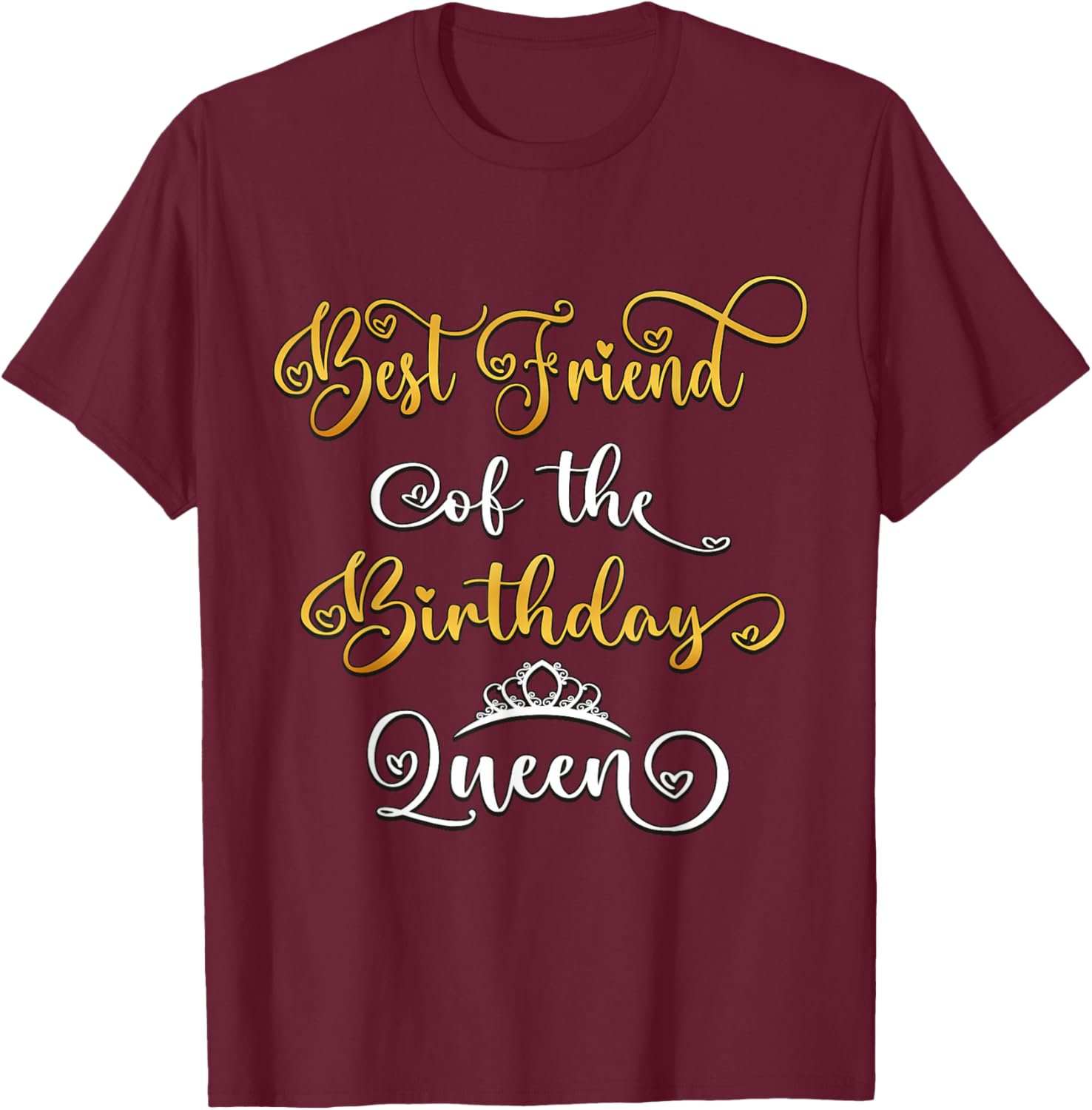 Best Friend of The Birthday Queen Bday Party T-Shirt - T-Shirt | Maroon