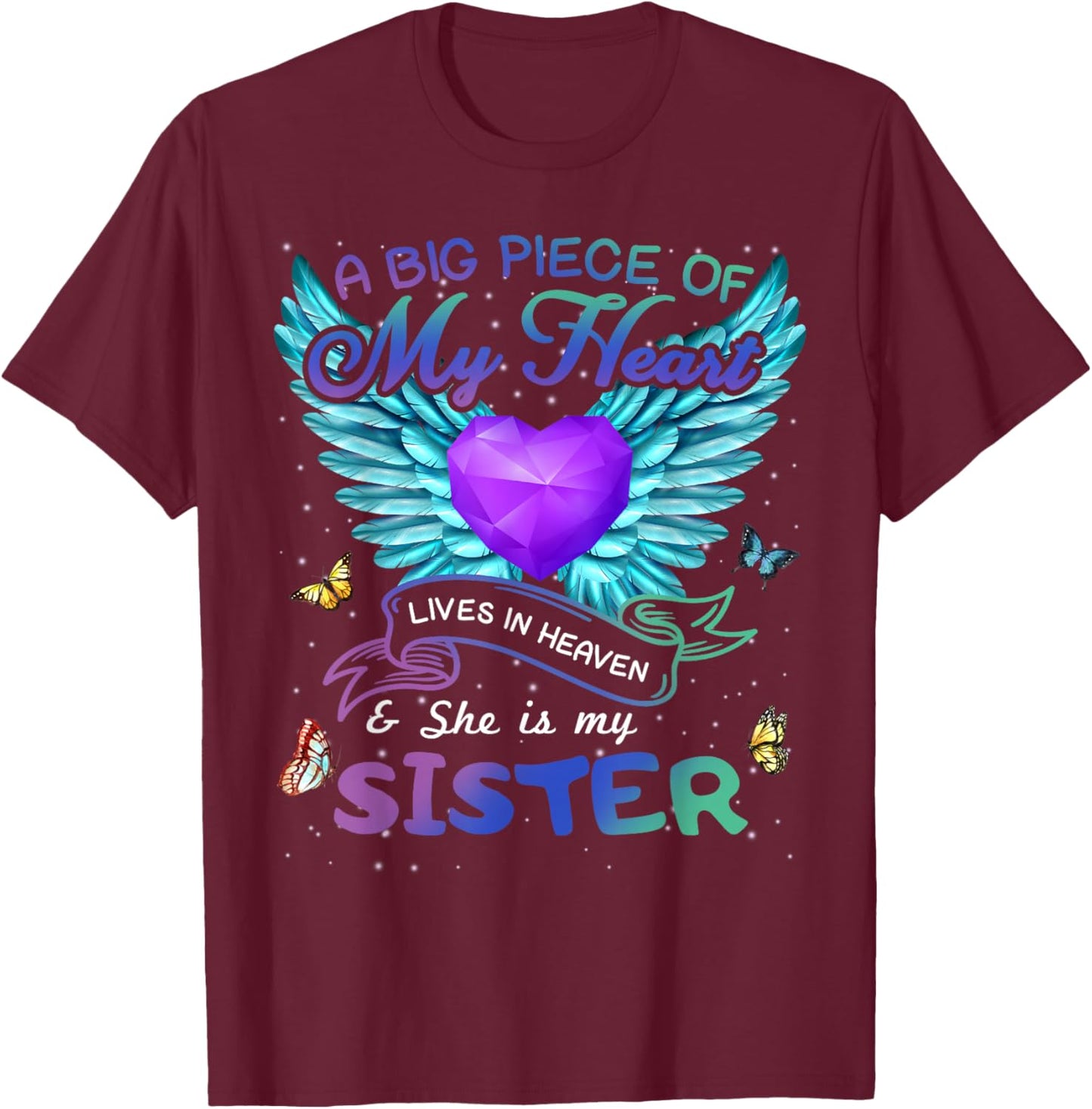 A Big Piece Of My Heart Lives In Heaven She Is Sister Angel T-Shirt - T-Shirt | Maroon