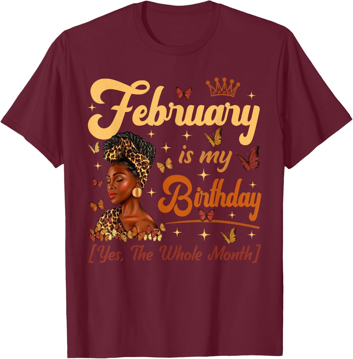 February Is My Birthday Queen Melanin Girls Black Women T-Shirt - T-Shirt | Maroon