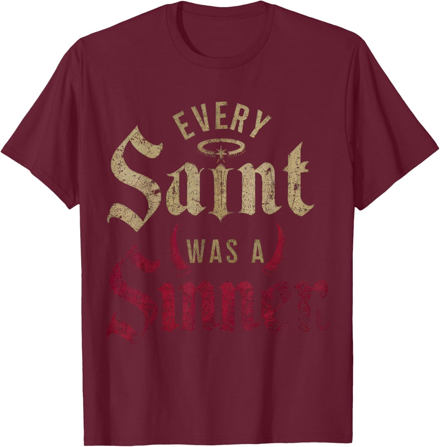 Every Saint Was A Sinner T-Shirt - T-Shirt | Maroon