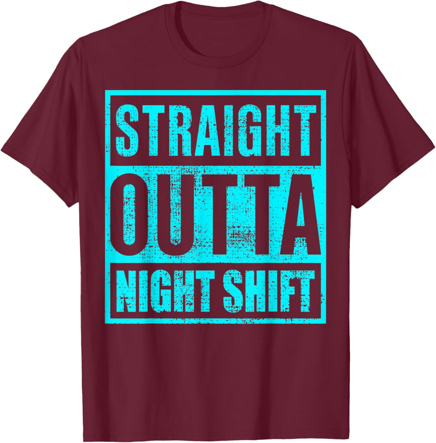 Straight Outta Night Shift | night shift nurse T-Shirt - T-Shirt | Maroon