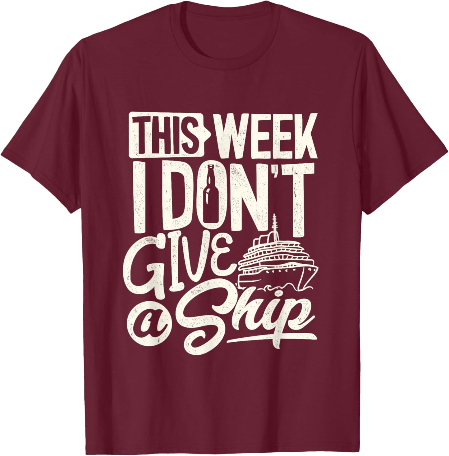 This whole week I don't Give a Ship the Cruise Ship Vacation T-Shirt - T-Shirt | Maroon