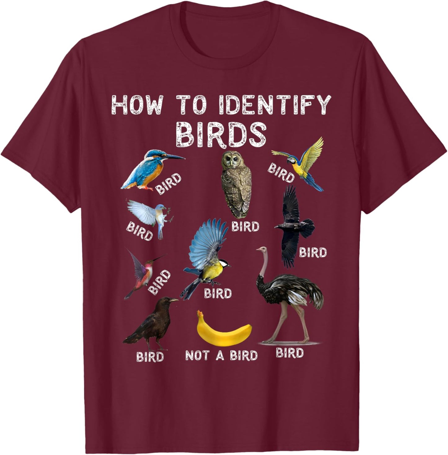 How To Identify Birds Bird Watcher T-Shirt - T-Shirt | Maroon