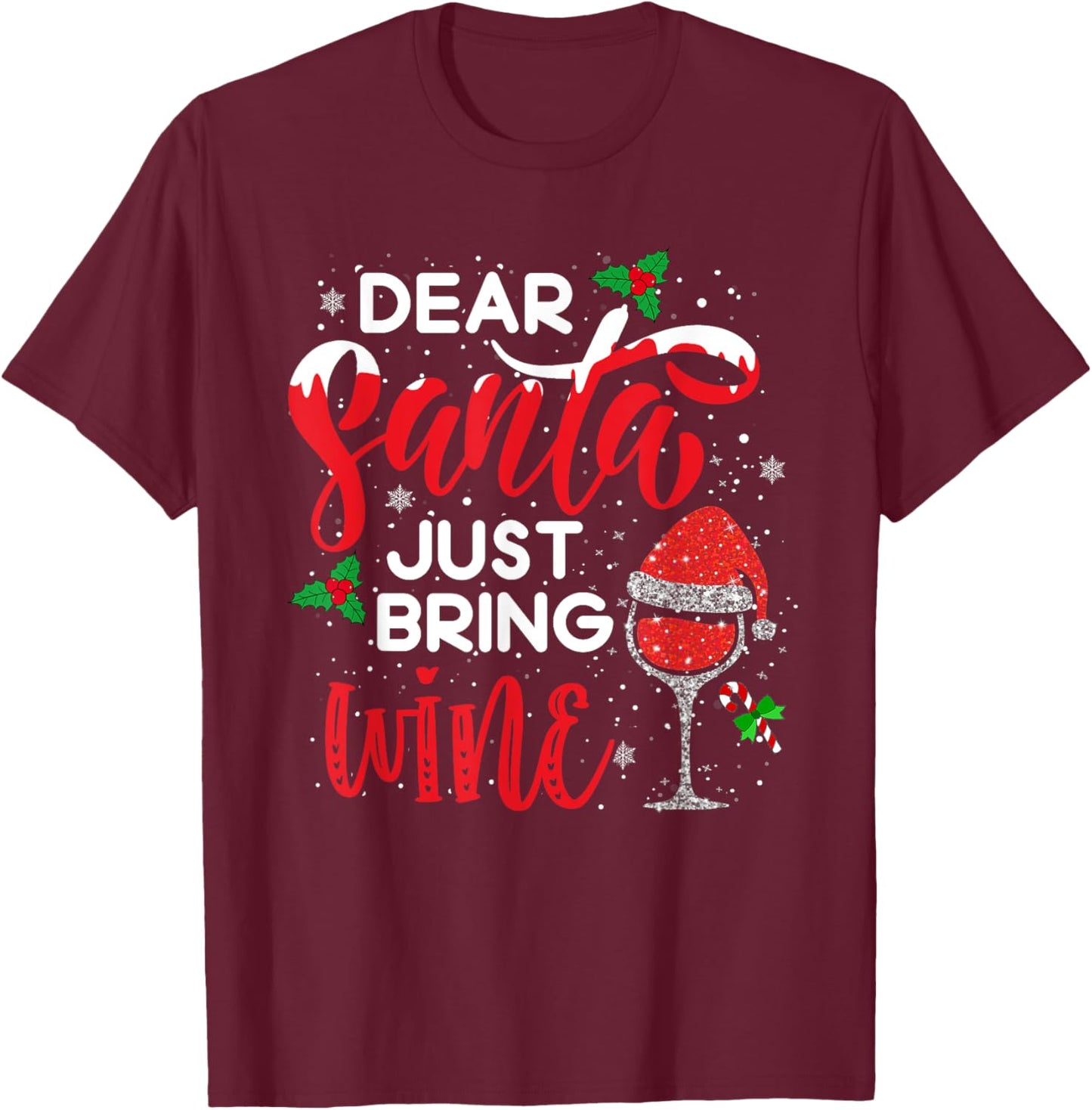 Dear Santa Just Bring Wine Shirt Red Wine Glass Santa Hat T-Shirt - T-Shirt | Maroon