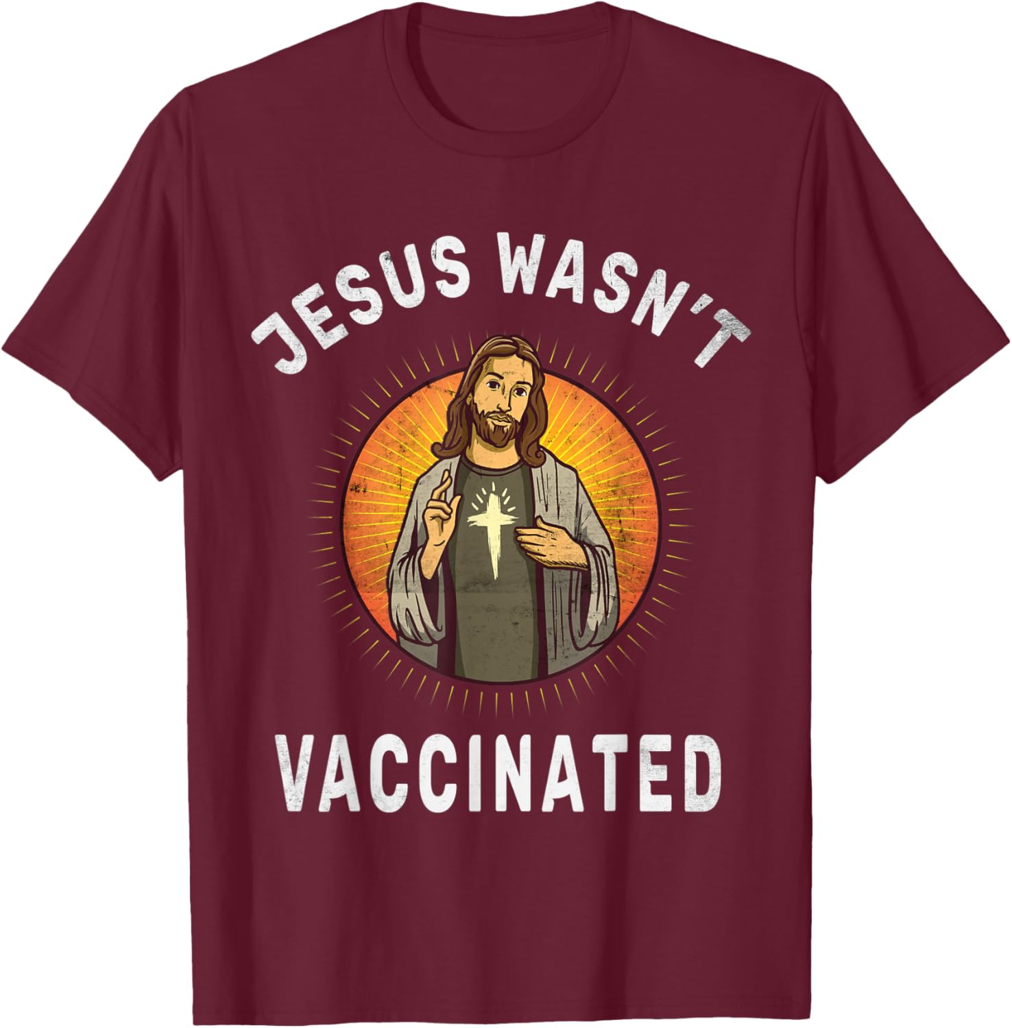 Jesus Wasn't Vaccinated Jesus Funny Christian God Religion T-Shirt - T-Shirt | Maroon
