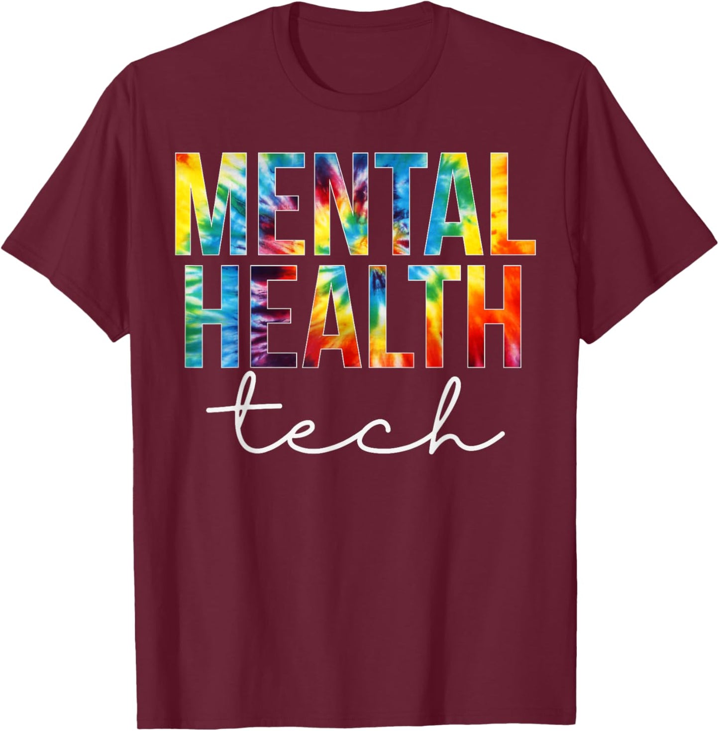 Mental Health Tech Appreciation Day Tie Dye Women For Work T-Shirt - T-Shirt | Maroon