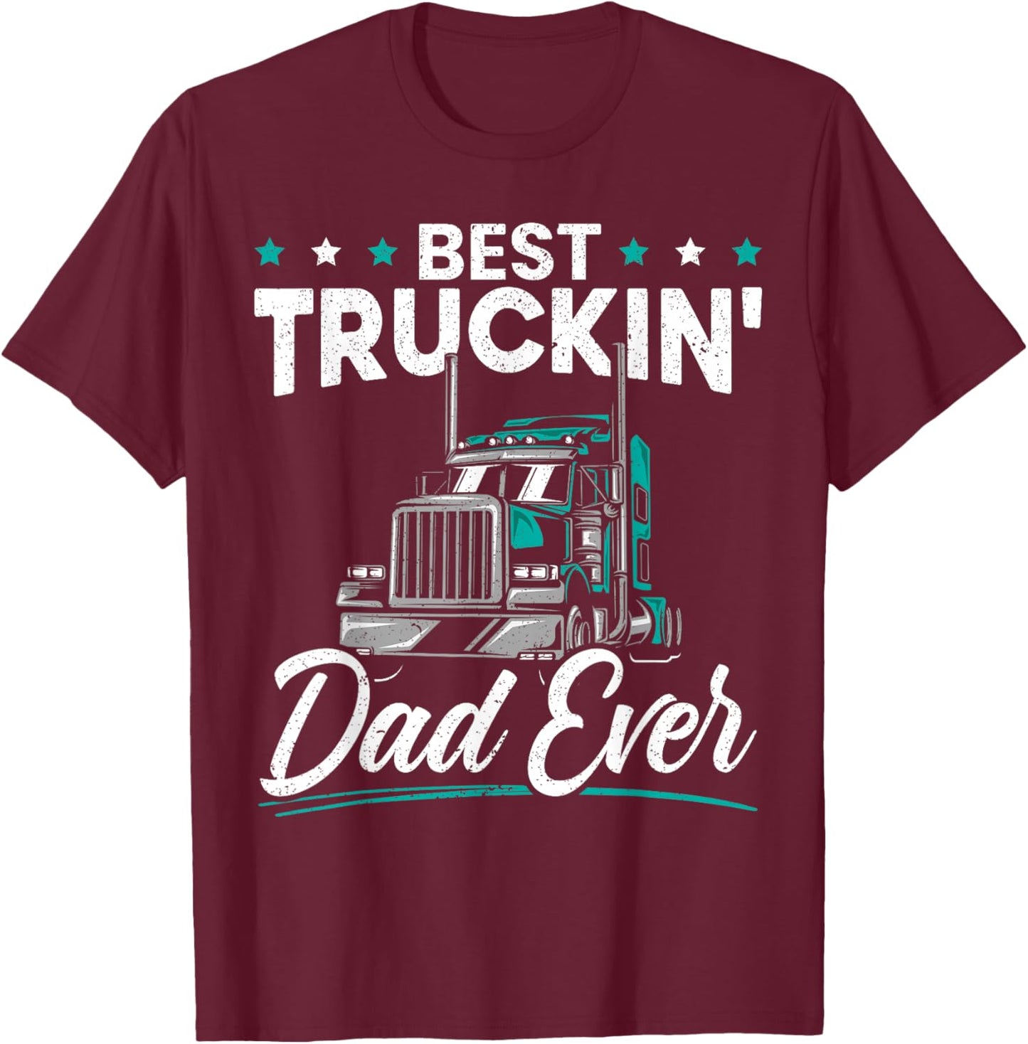 Best Trucking Dad Ever for a Trucker Dad Fathers Day T-Shirt - T-Shirt | Maroon