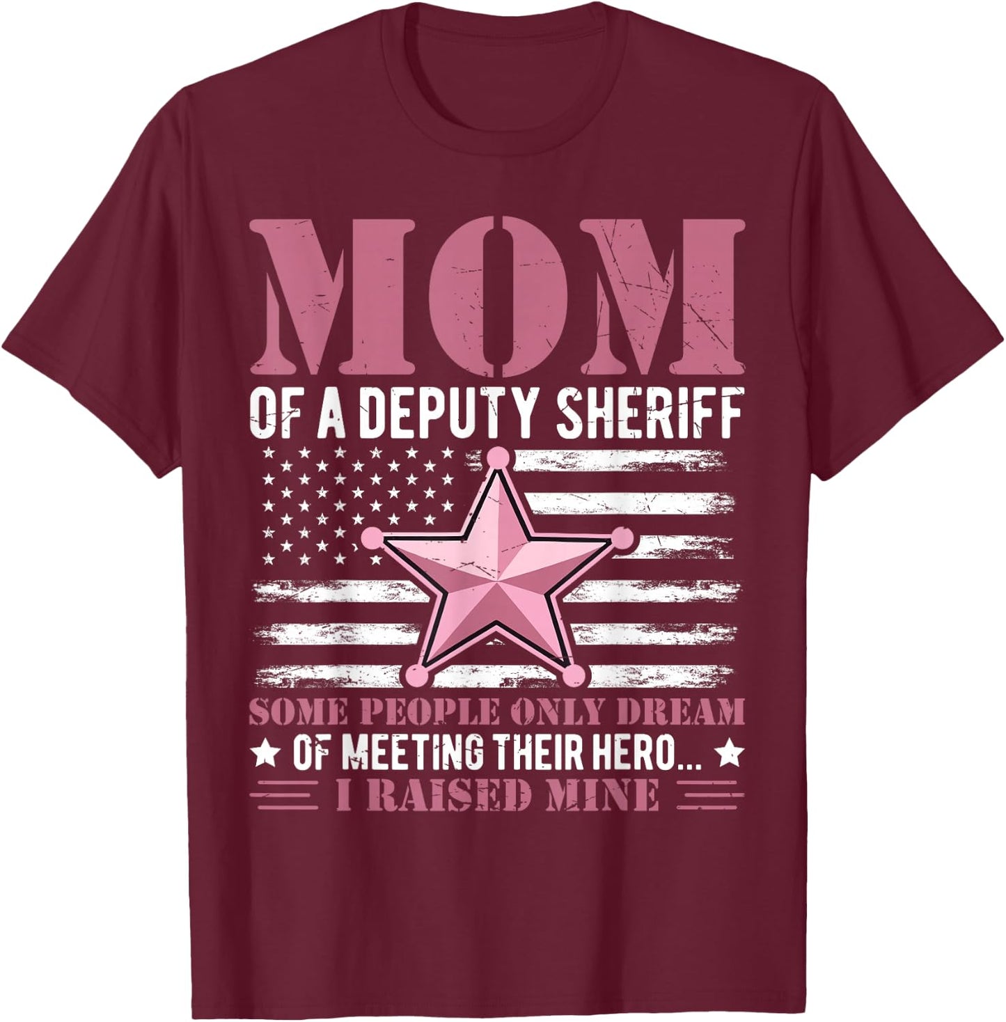 Mom of a Deputy Sheriff Proud Hero Pink Star T-Shirt - T-Shirt | Maroon