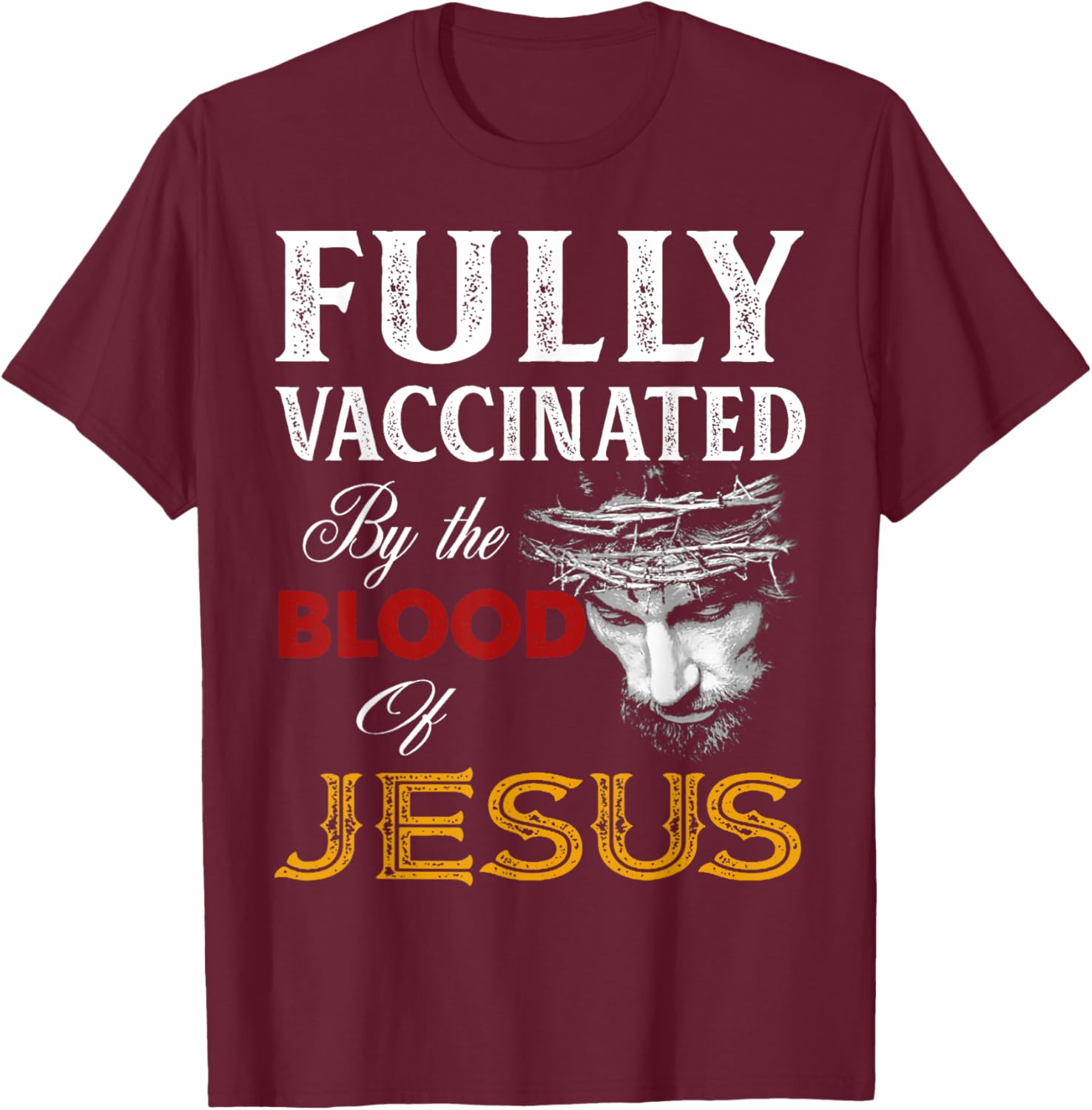 Fully Vaccinated By The Blood Of Jesus Christian Jesus Faith T-Shirt - T-Shirt | Maroon