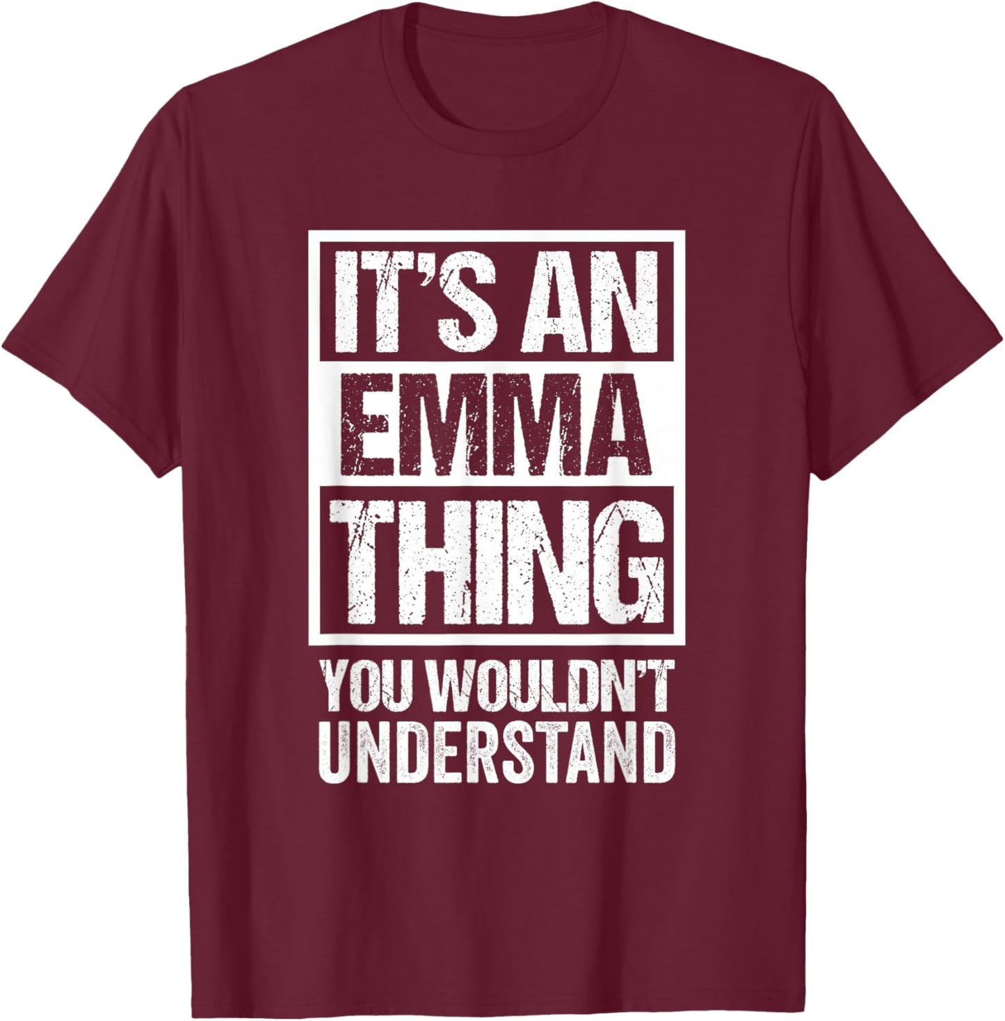 It's An Emma Thing You Wouldn't Understand - First Name T-Shirt - T-Shirt | Maroon