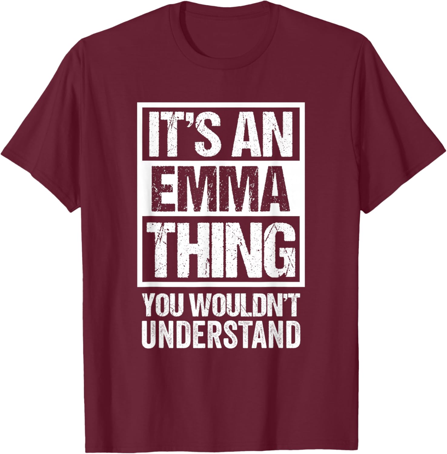 It's An Emma Thing You Wouldn't Understand - First Name T-Shirt - T-Shirt | Maroon