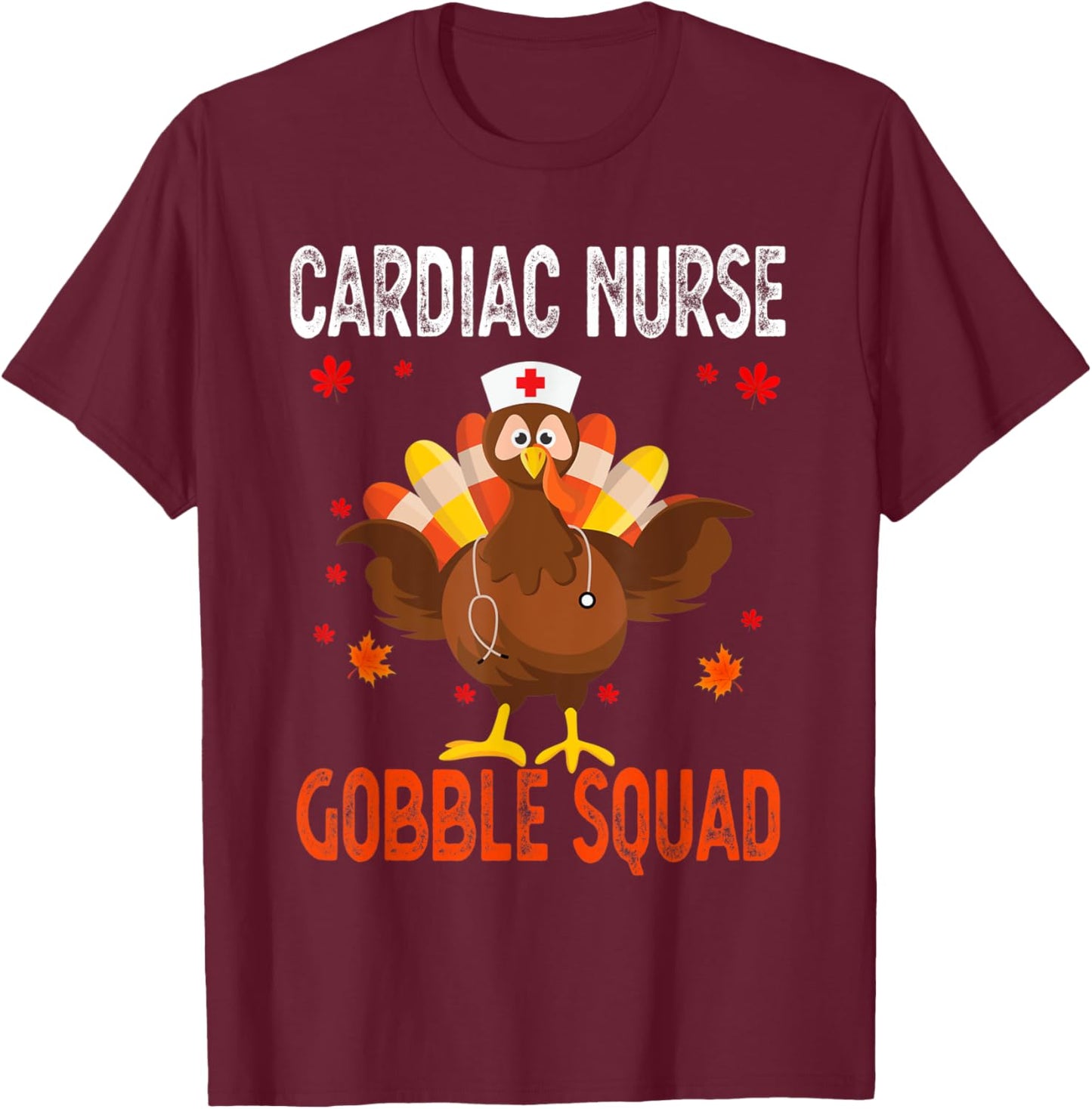 Cardiac Nurse Gobble Squad Thanksgiving Turkey T-Shirt - T-Shirt | Maroon