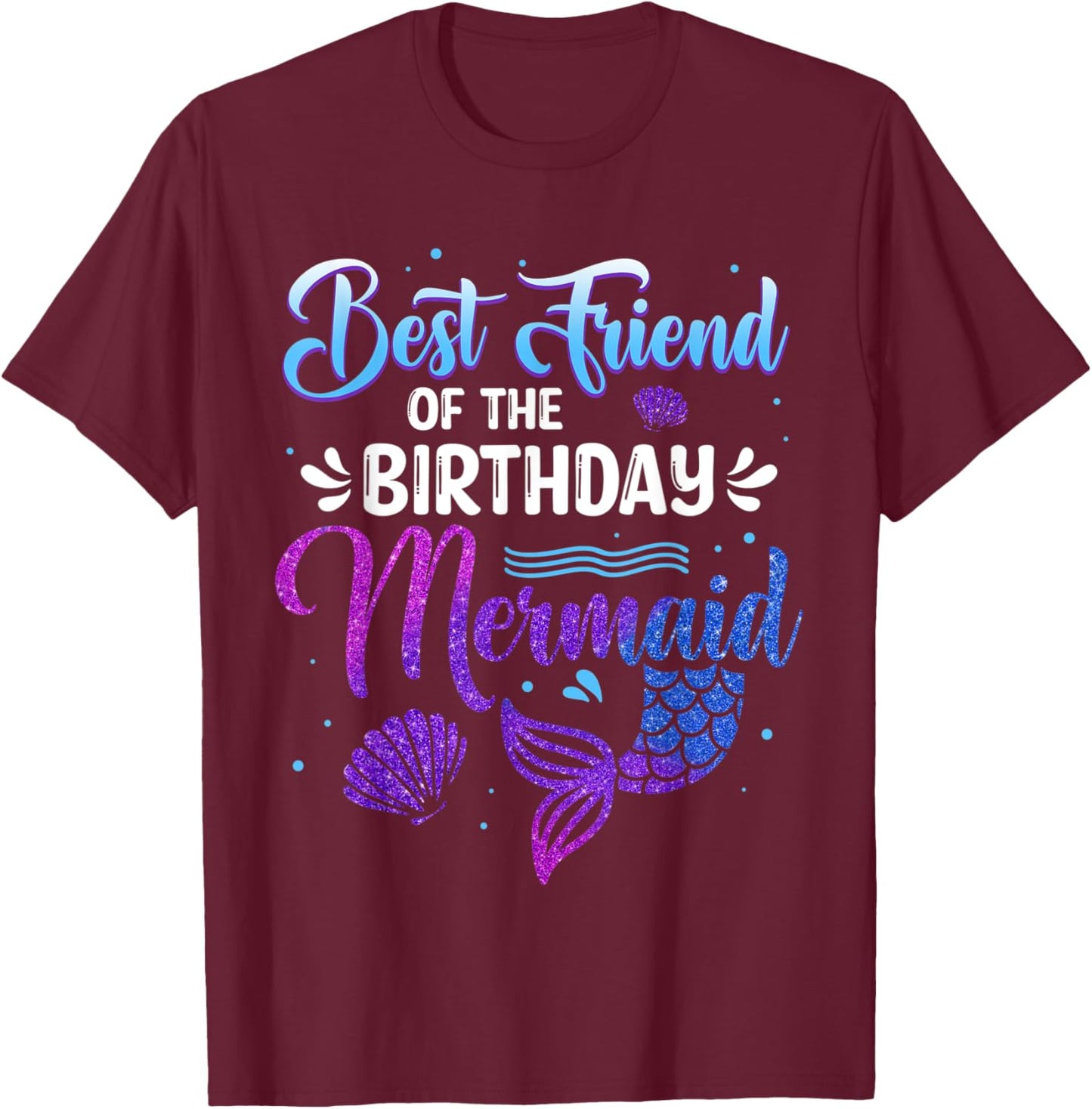 Best Friend Of The Birthday Mermaid Women Family Matching T-Shirt - T-Shirt | Maroon