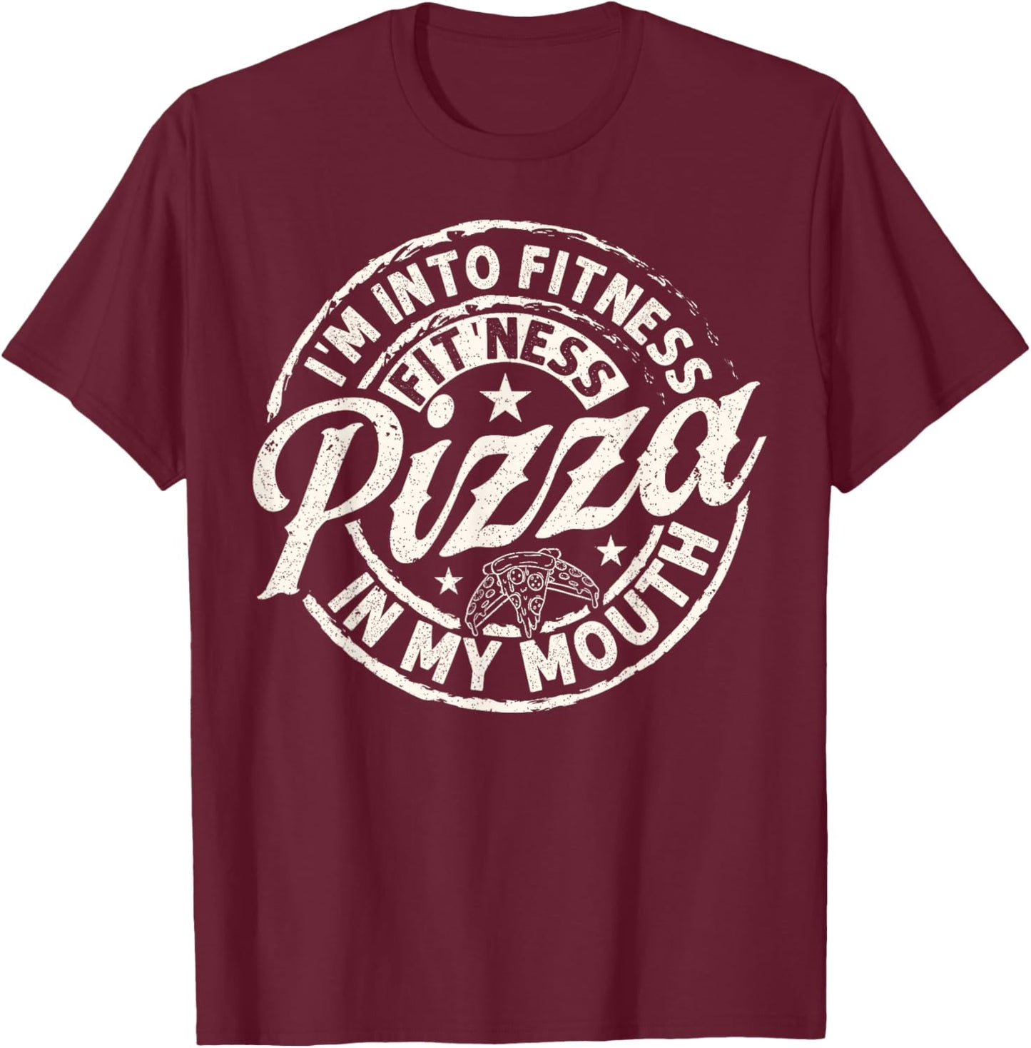 I'm Into Fitness Fit' Ness Pizza In My Mouth Fun Gym T-Shirt - T-Shirt | Maroon