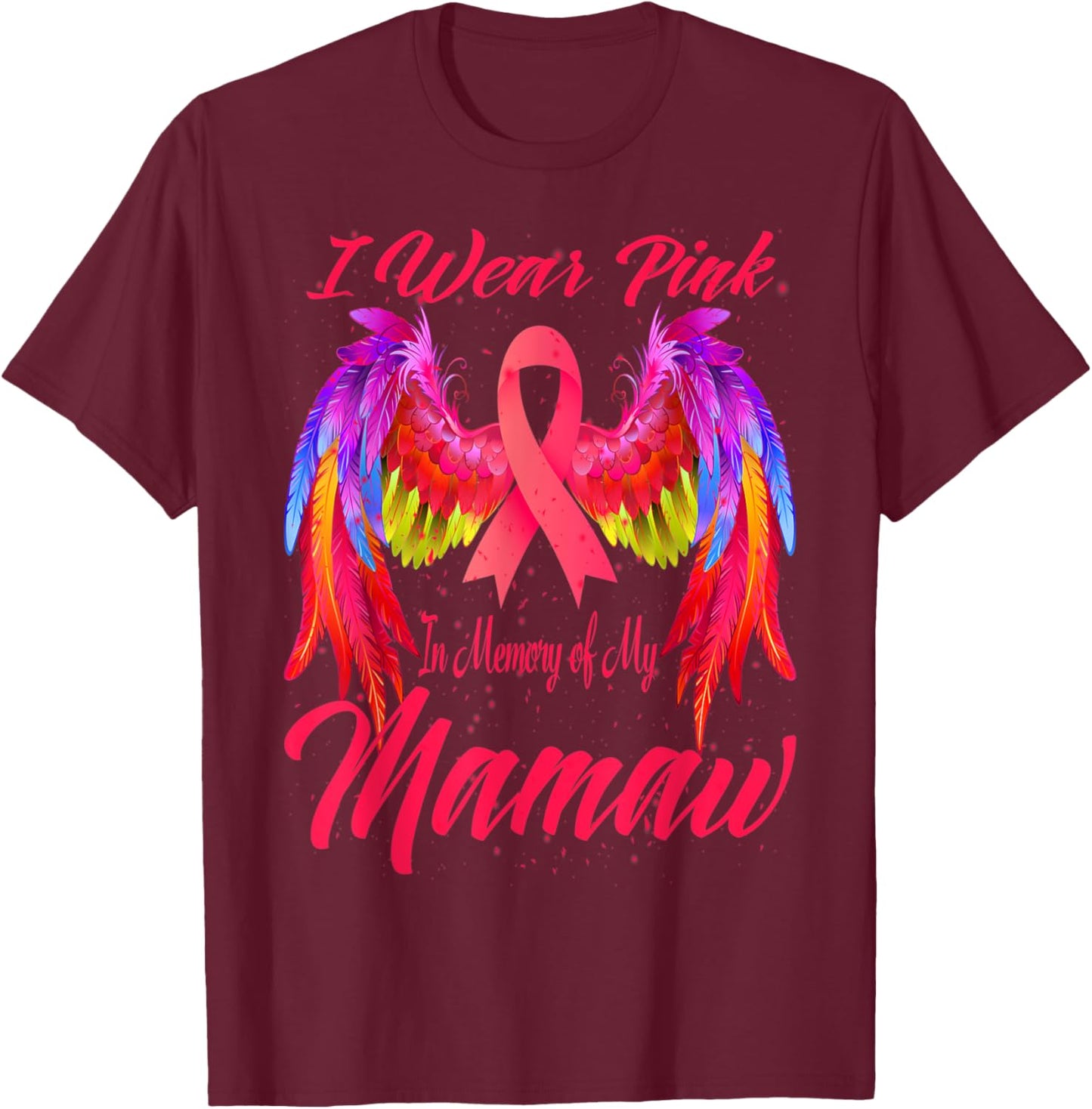 I Wear Pink In Memory Of My Mamaw Wings Breast Cancer T-Shirt - T-Shirt | Maroon