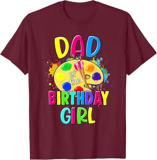 Dad of the Birthday Girl Artist Paint Splatter Theme Bday T-Shirt - T-Shirt | Maroon