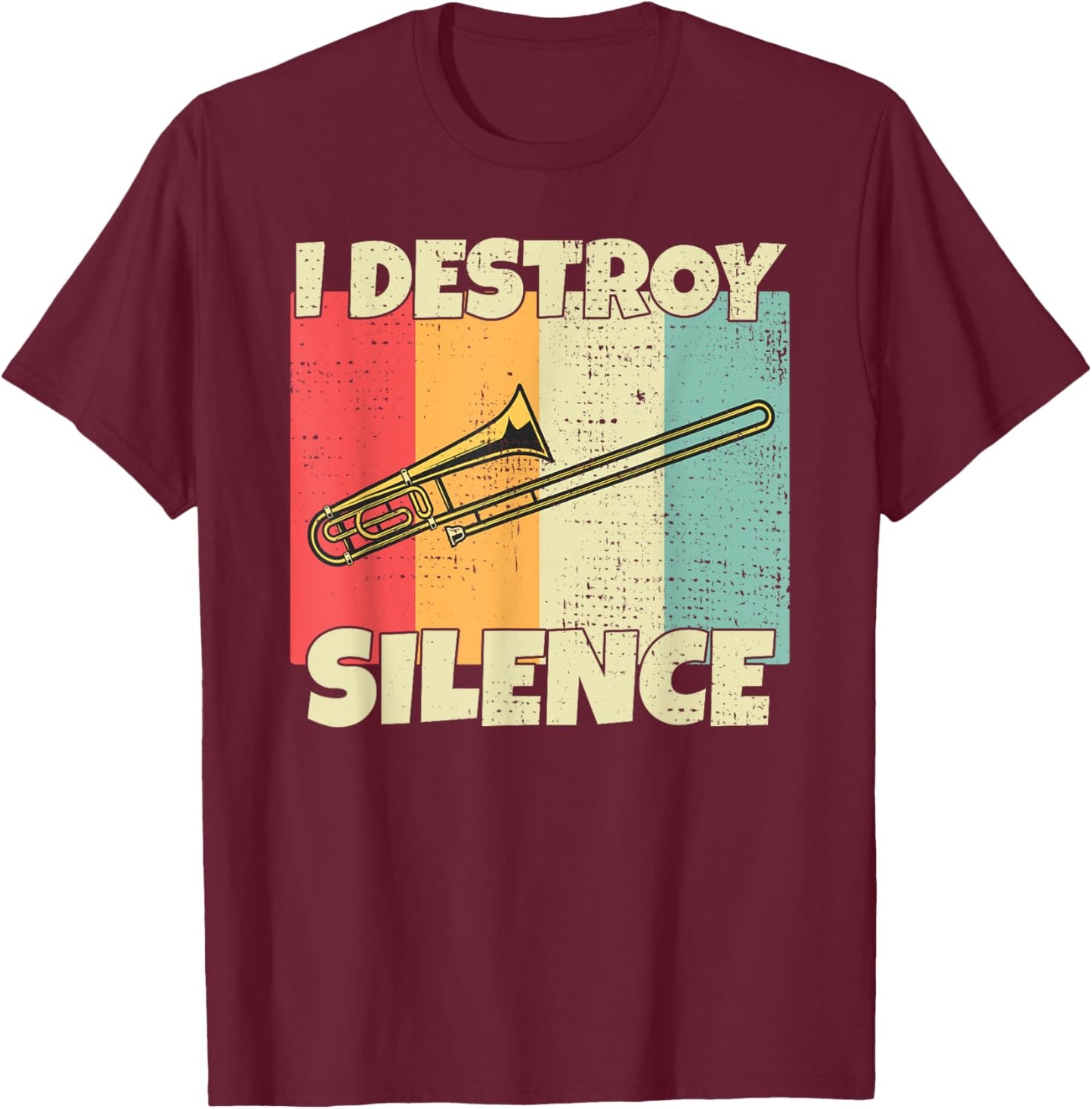 Funny Trombone instrument I Destroy Silence for Trombone T-Shirt - T-Shirt | Maroon