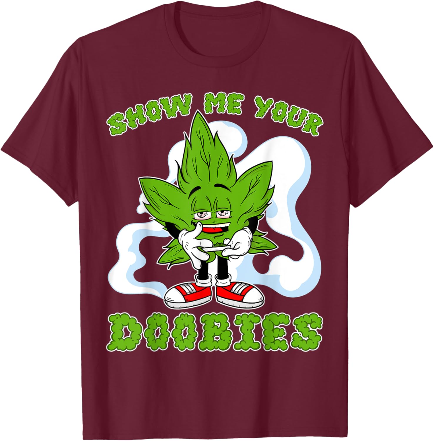 Show Me Your Doobies Weed Cartoon Funny Marijuana Bud Stoner T-Shirt - T-Shirt | Maroon