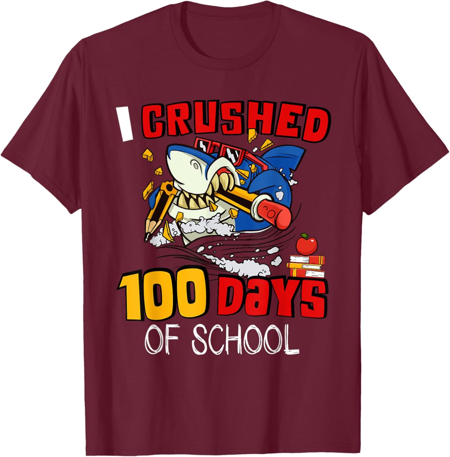 I Crushed 100 Days Of School Shark Crushing Happy 100th Day T-Shirt - T-Shirt | Maroon