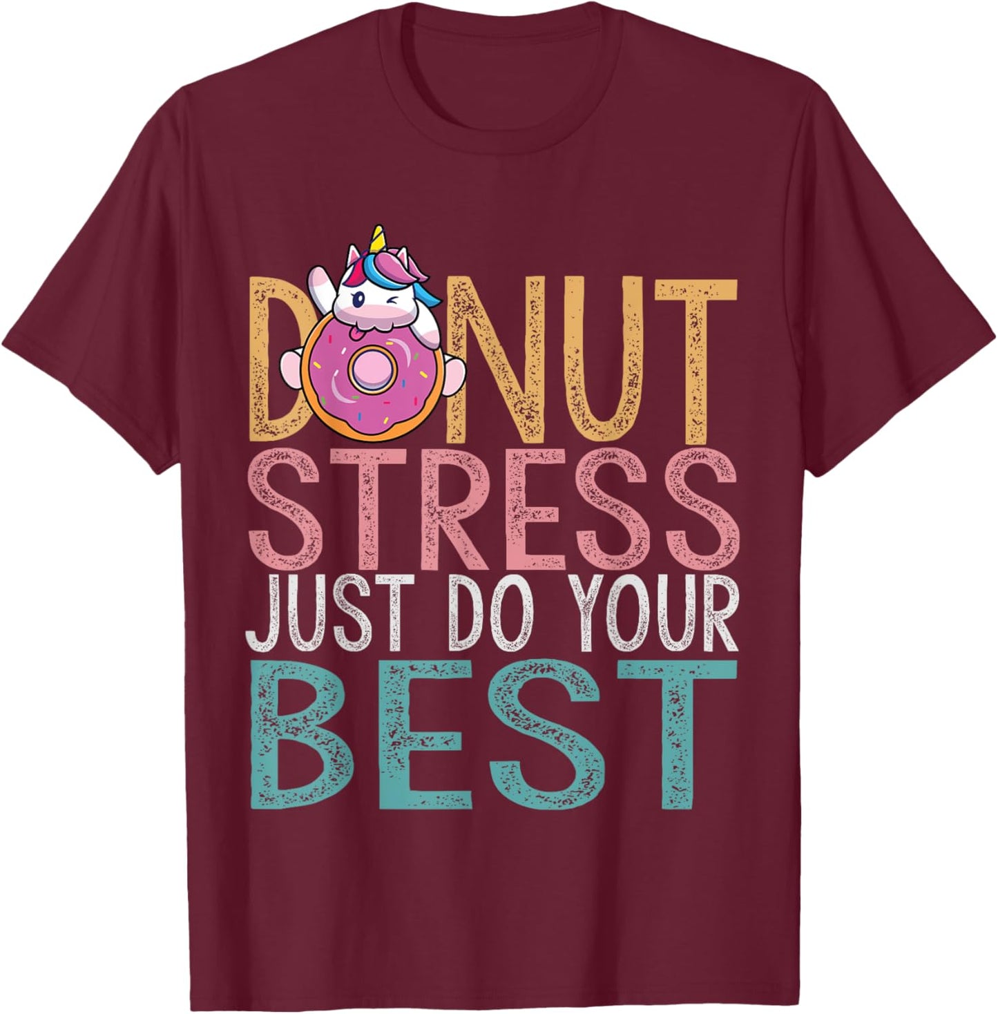 Donut Stress Just Do Your Best Testing Day Teacher Unicorn Men Women Girls Kids T-Shirt - T-Shirt | Maroon