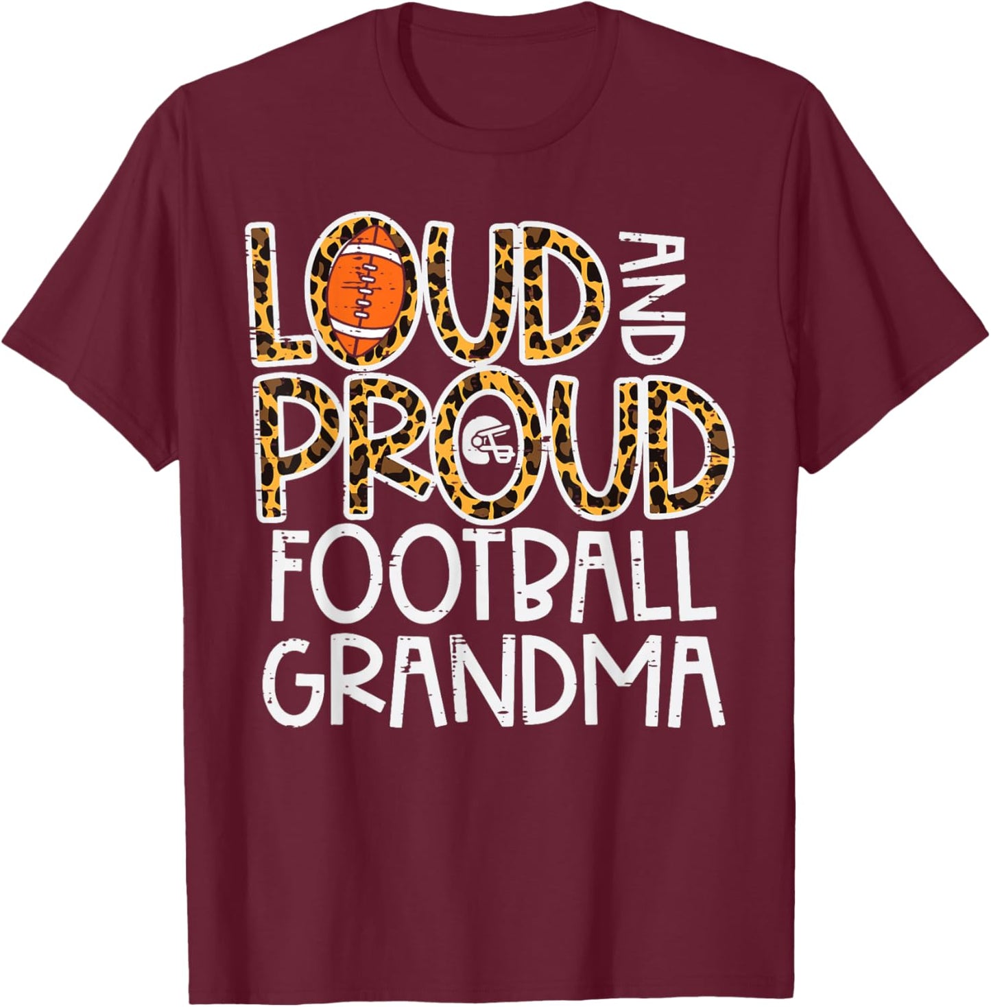 Leopard Loud & Proud American Football Grandma Family Nana T-Shirt - T-Shirt | Maroon