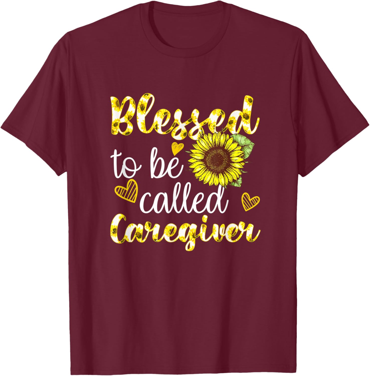 Blessed To Be Called Caregiver Life Sunflower Nurses Day T-Shirt - T-Shirt | Maroon