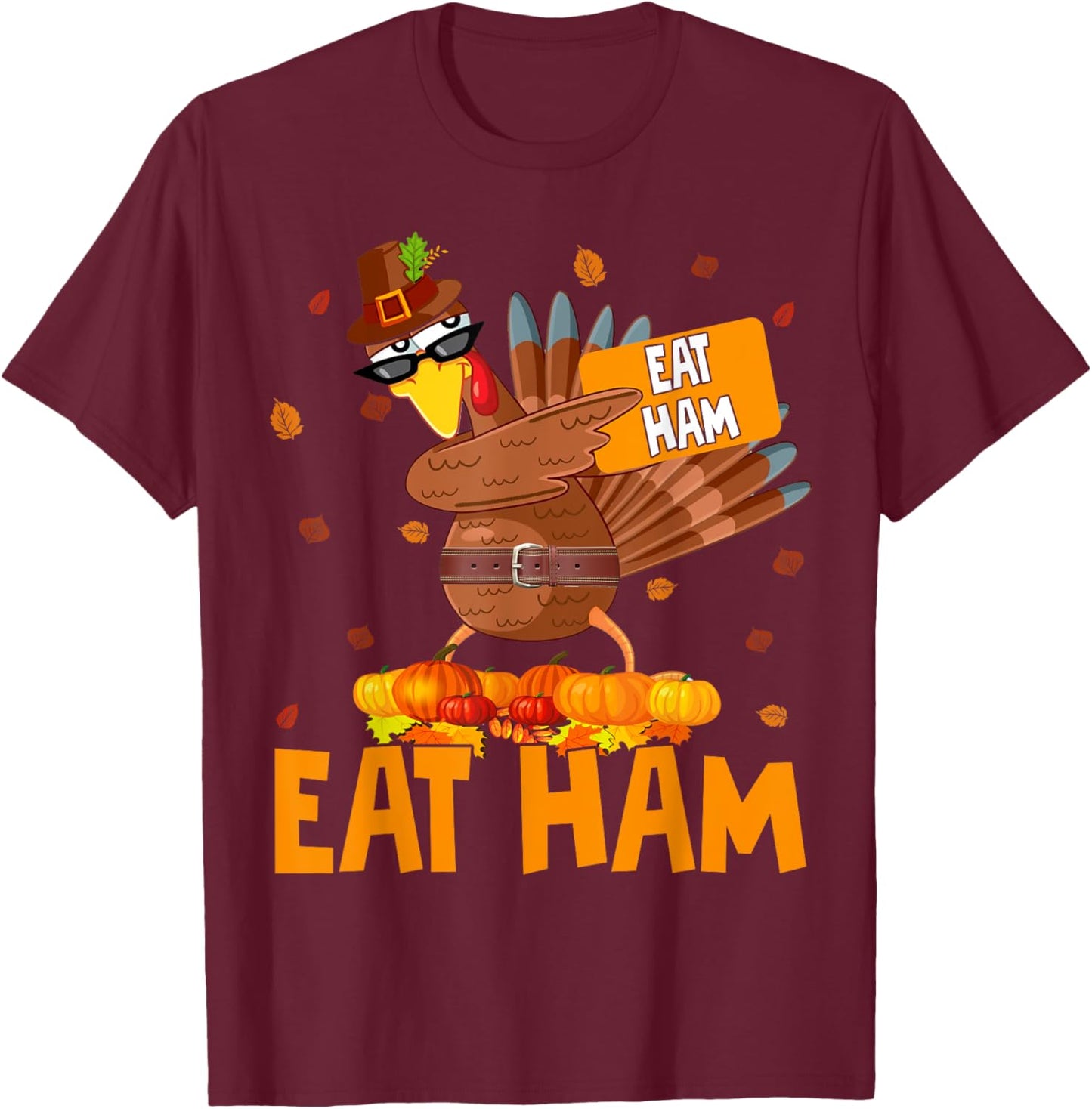 Thanksgiving Eat Ham Funny Turkey Dabbing Autumn Pumpkin T-Shirt - T-Shirt | Maroon