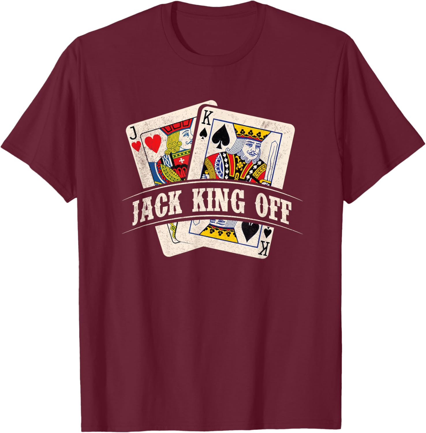 Jack King Off - Poker Card Player Casino Gambler Gambling T-Shirt - T-Shirt | Maroon