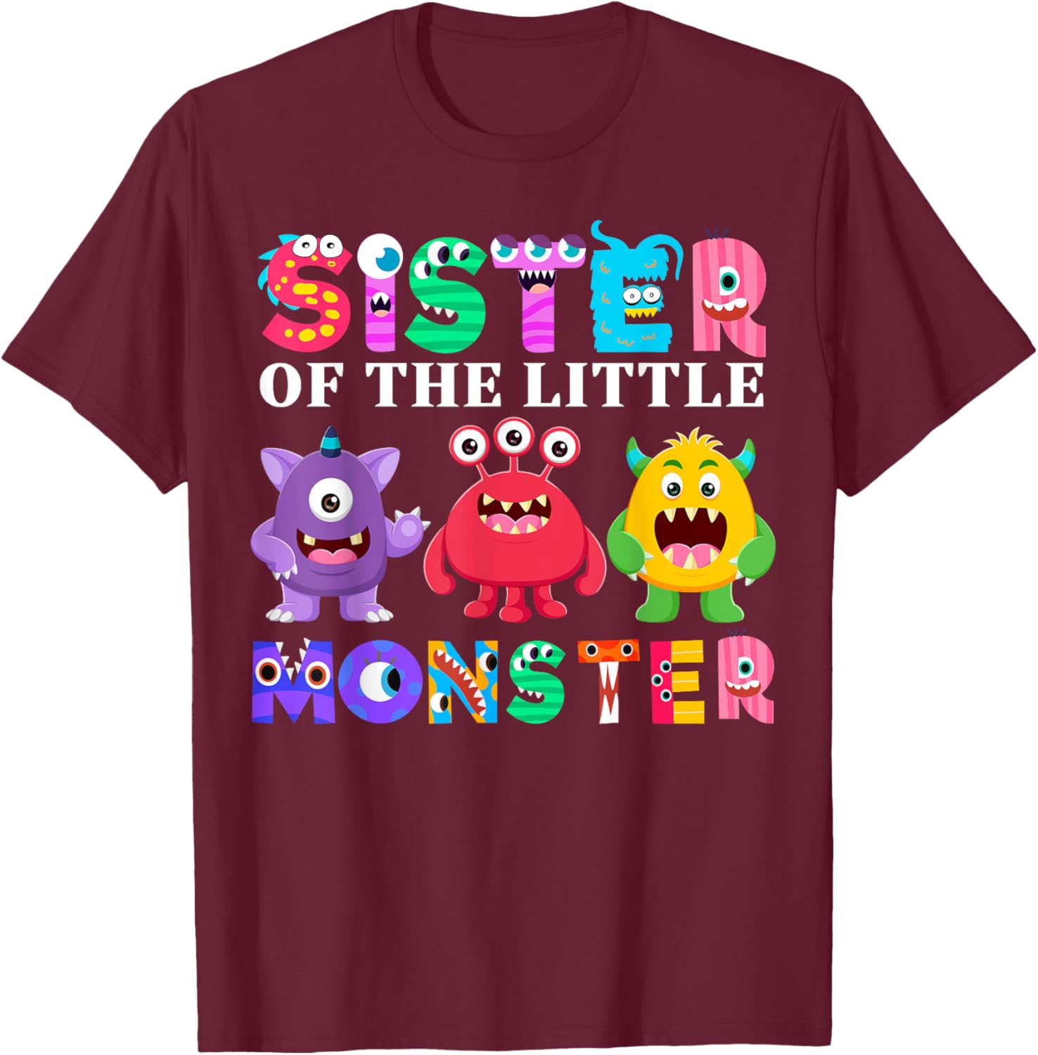 Sister Of The Little Monster Birthday Party Family Monster T-Shirt - T-Shirt | Maroon