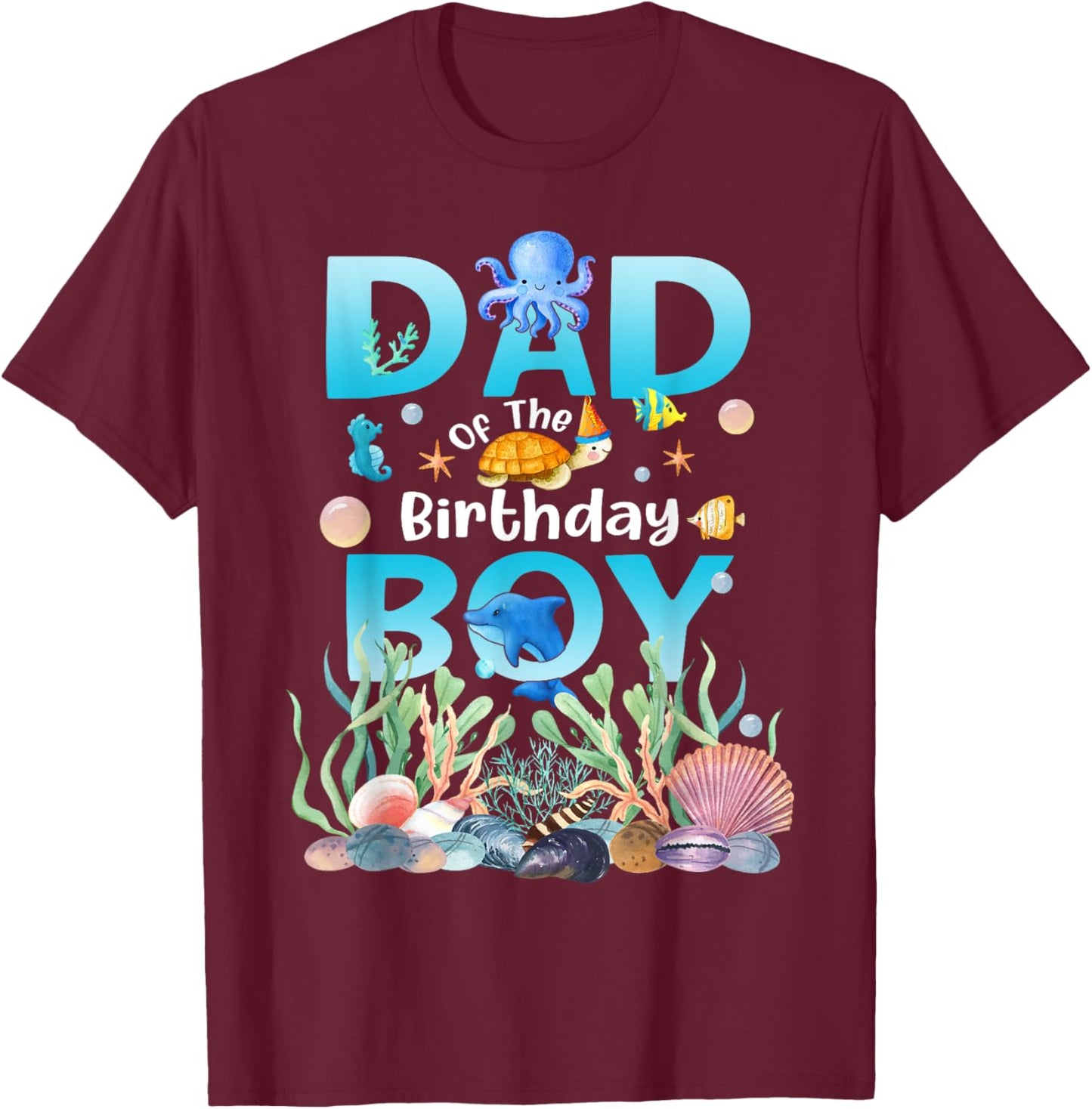 Sea Fish Ocean Animals Dad Of The Birthday Boy T-Shirt - T-Shirt | Maroon