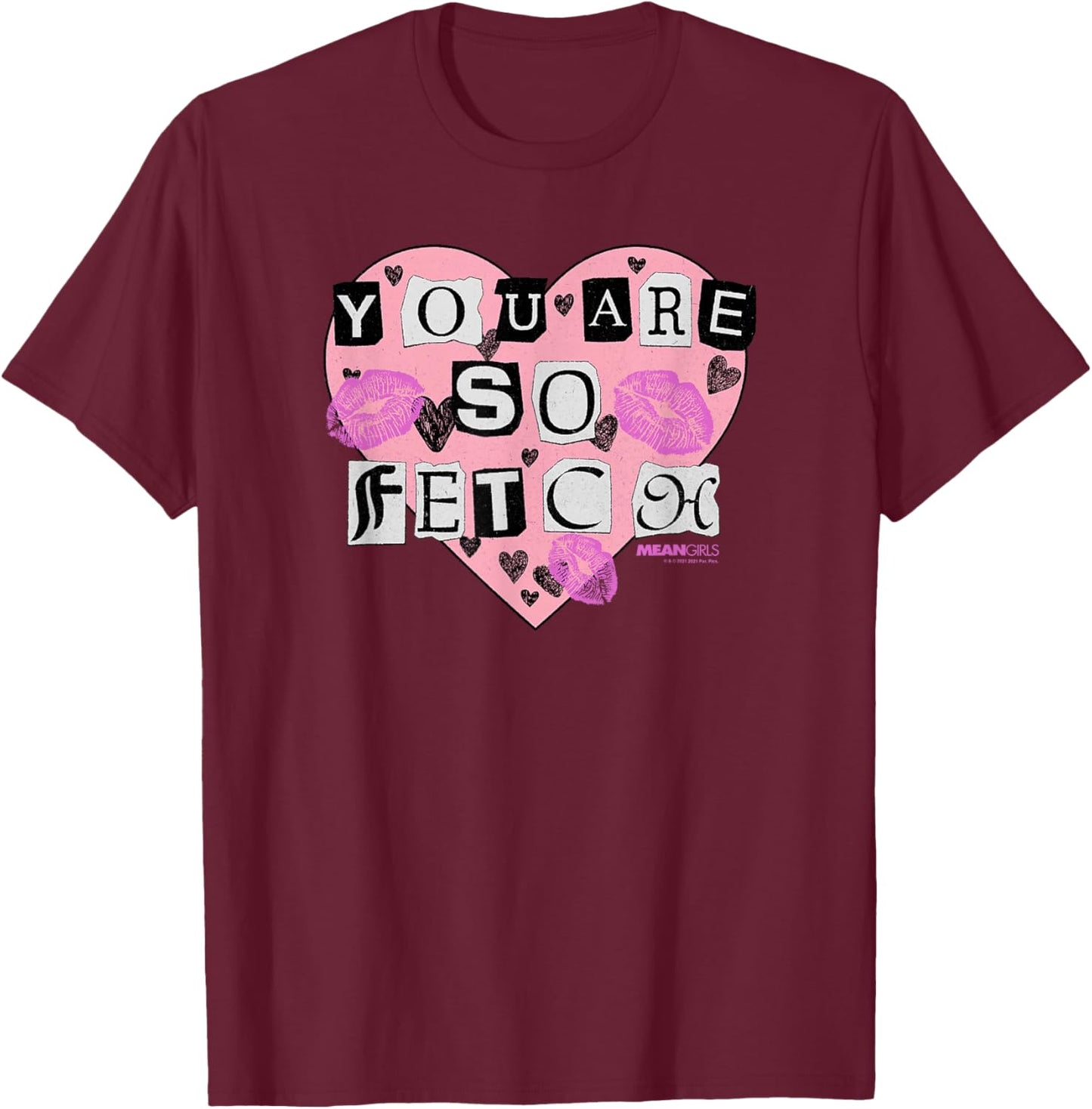 Mean Girls You Are So Fetch Valentine's Day Heart T-Shirt - T-Shirt | Maroon