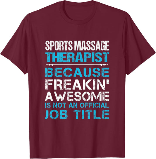 Sports Massage Therapist - Freaking Awesome T-Shirt - T-Shirt | Maroon