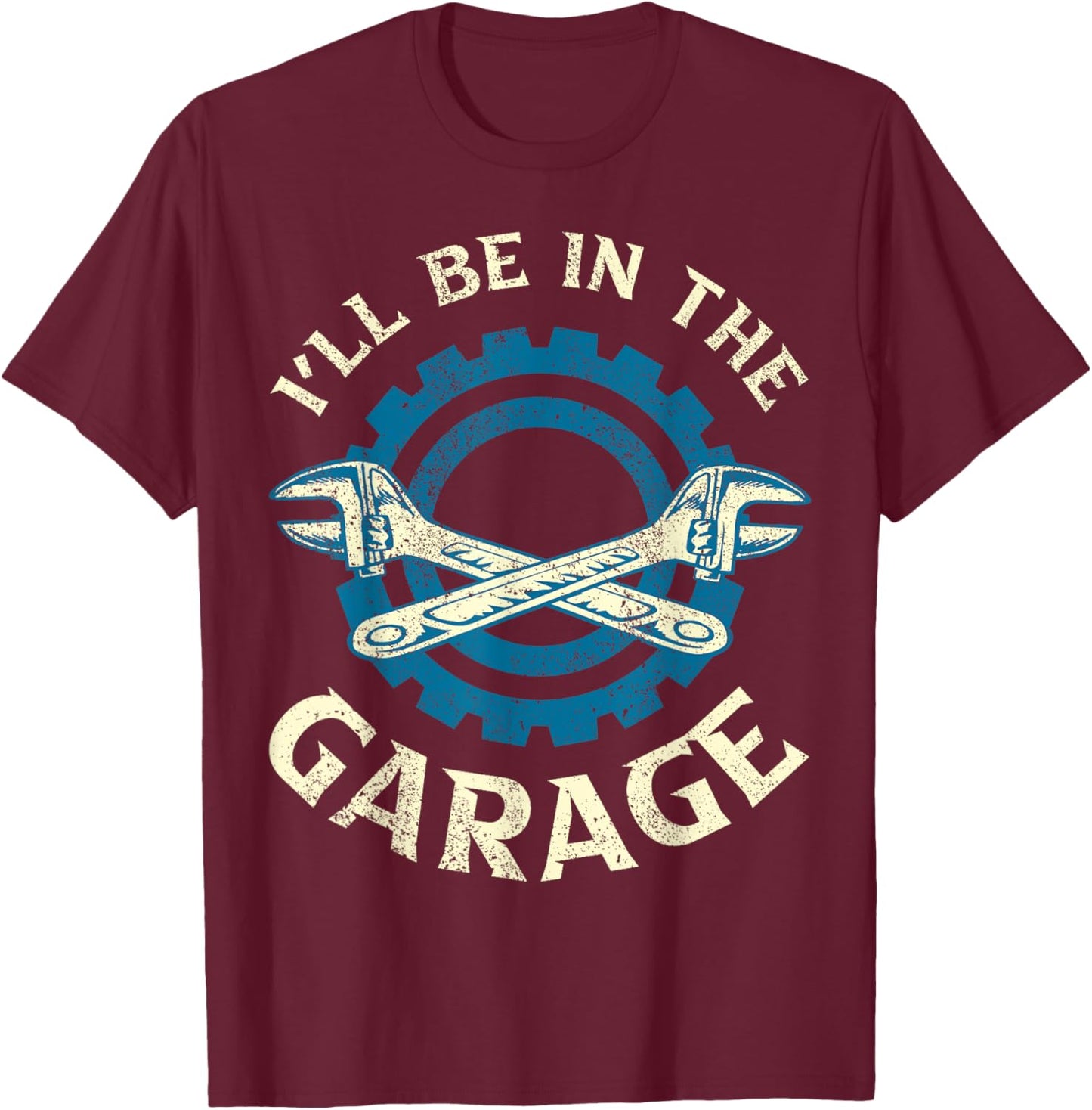 Ill Be In The Garage Vintage Garage Funny Car Mechanic T-Shirt - T-Shirt | Maroon