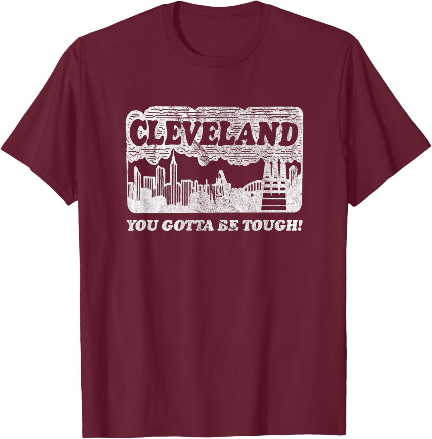 Vintage Cleveland Skyline Shirt - You Gotta Be Tough T-Shirt - T-Shirt | Maroon