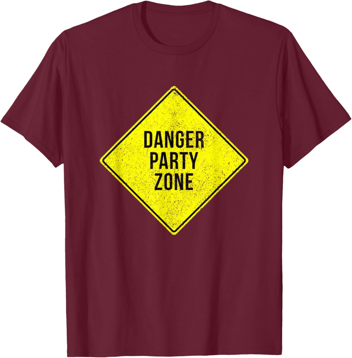 Danger Party Zone Sign Funny Adult Humor Partying Distressed T-Shirt - T-Shirt | Maroon
