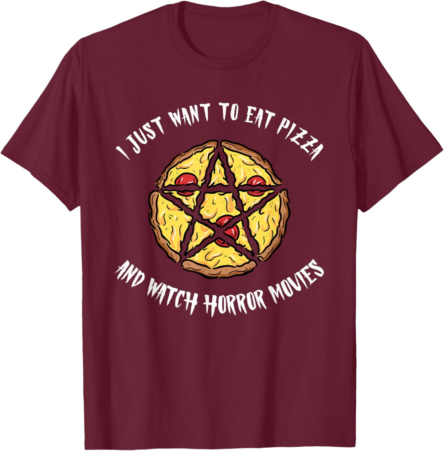 I Just Want to Eat Pizza and Watch Horror Movies Spooky Cult T-Shirt - T-Shirt | Maroon