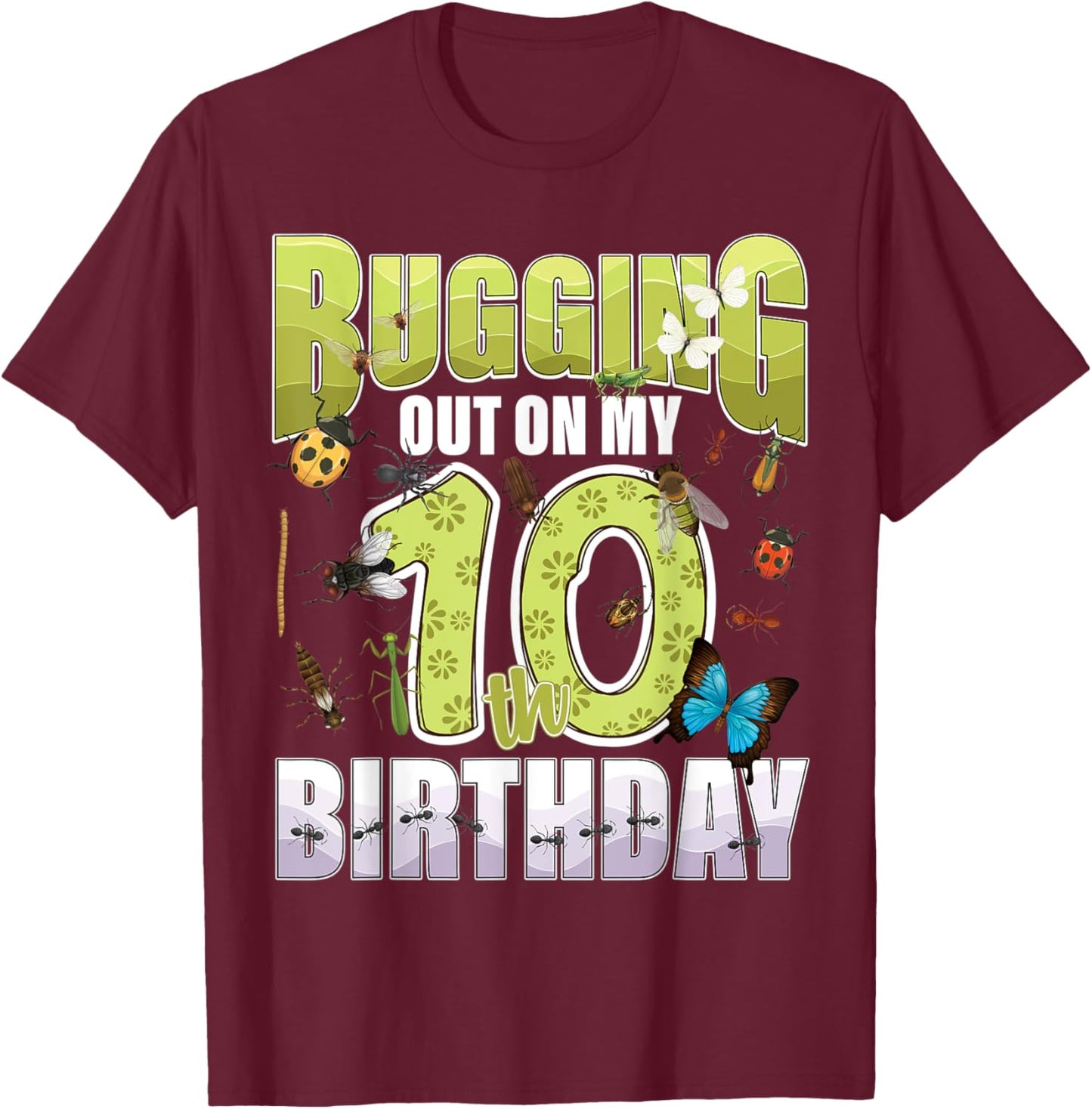 10 Year old Insect Lover Bugging Out On My 10th Birthday Bug T-Shirt - T-Shirt | Maroon