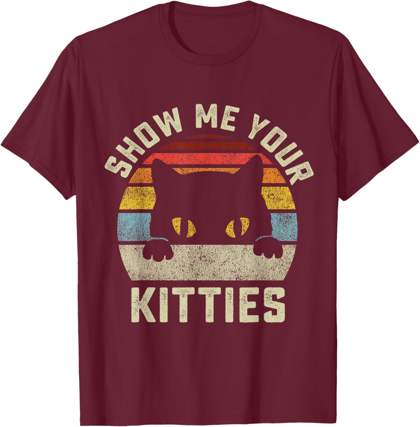 Show Me Your Kitties Vintage Retro Style Cat Mom Dad Lover T-Shirt - T-Shirt | Maroon