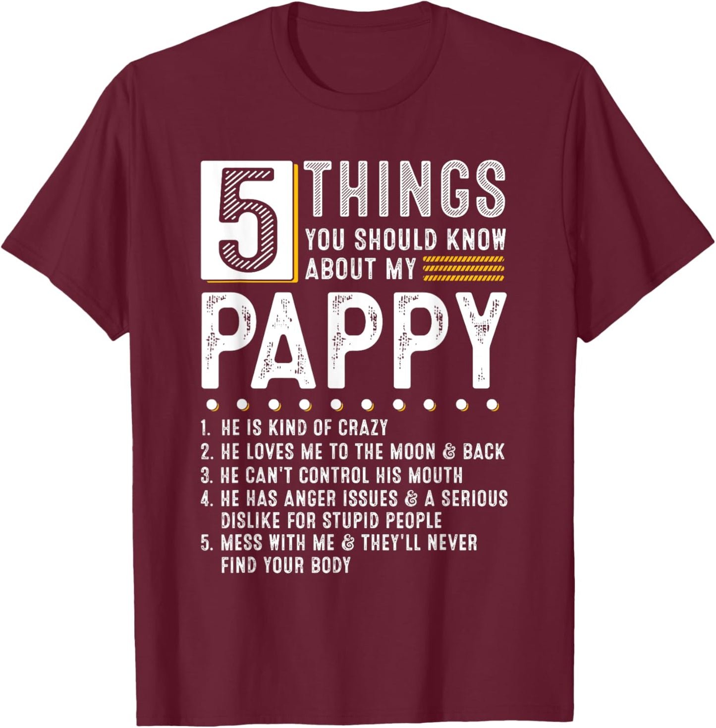 5 Things You Should Know About My Pappy Funny List Ideas T-Shirt - T-Shirt | Maroon