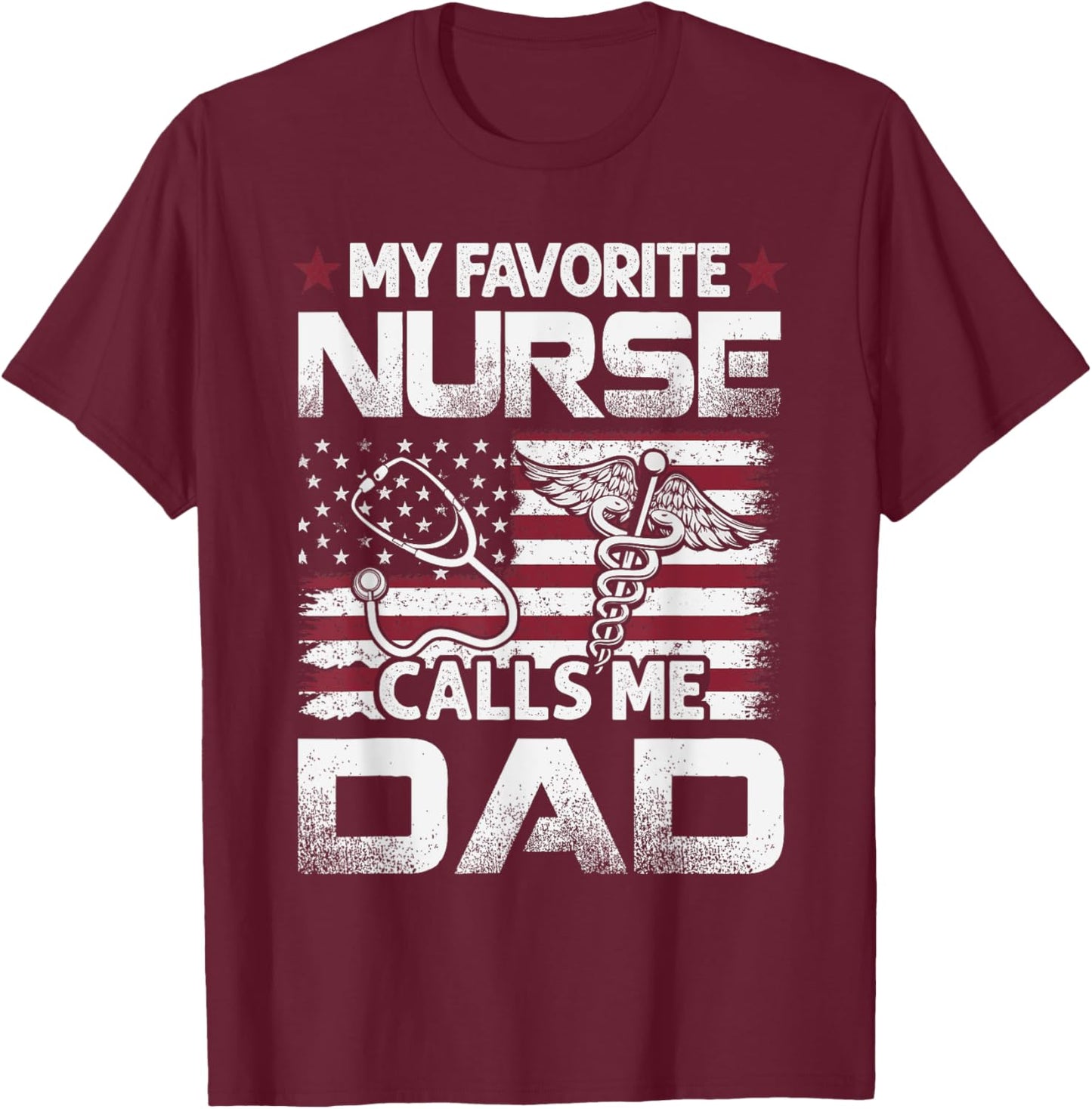 Nurse Dad Fathers Day My Favorite Nurse Calls Me Dad Vintage T-Shirt - T-Shirt | Maroon