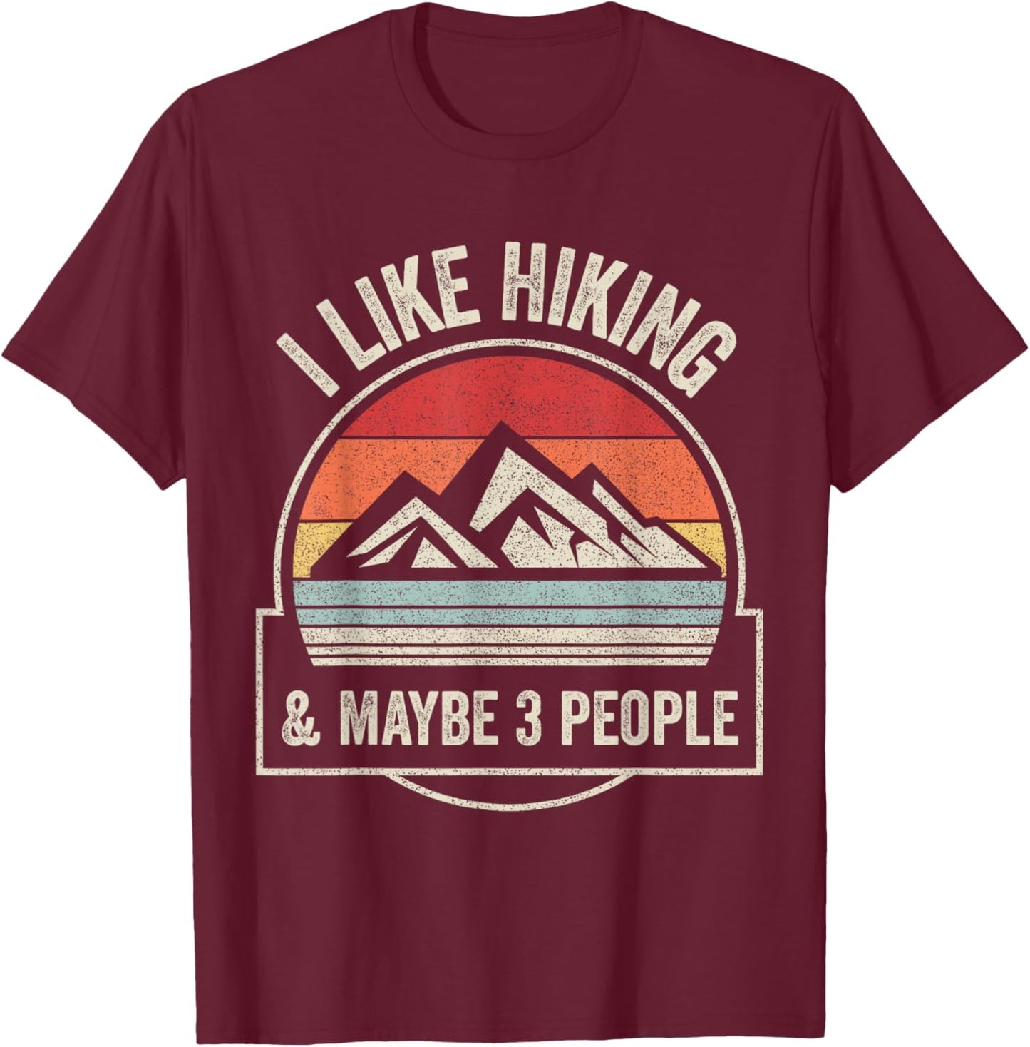 Retro Vintage I Like Hiking & Maybe 3 People T-Shirt - T-Shirt | Maroon